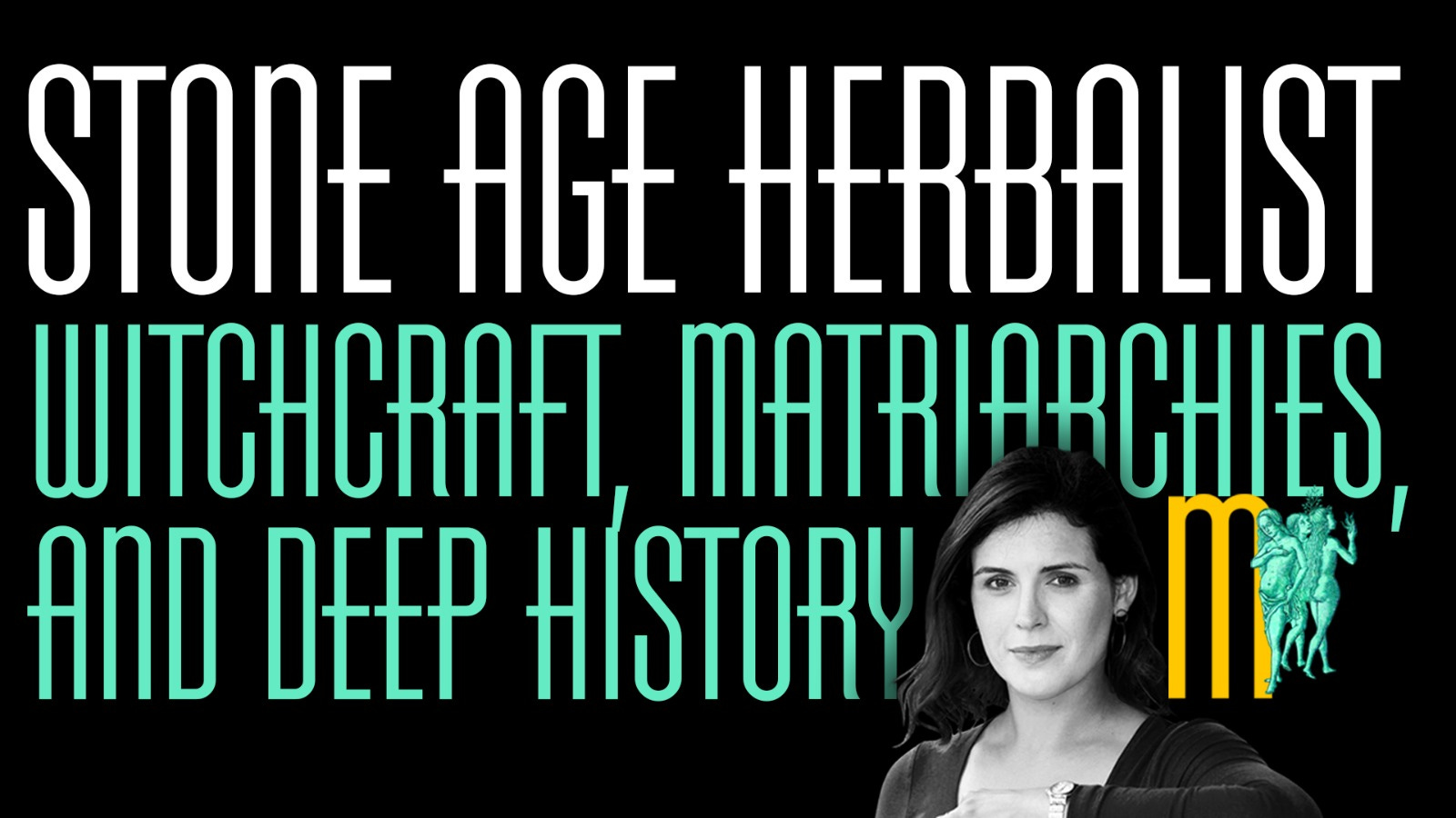 Witchcraft, Matriarchies, and Deep History - Stone Age Herbalist | Maiden Mother Matriarch 39