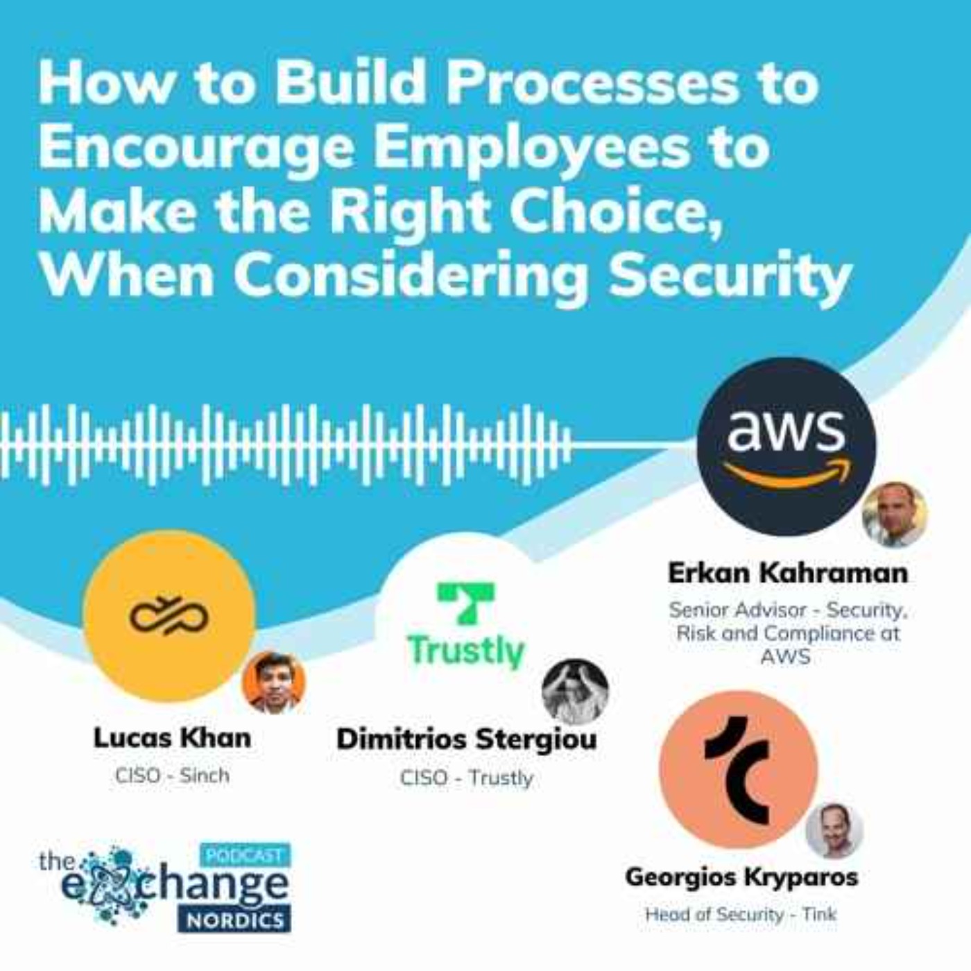 How to Build Processes to Encourage Employees to Make the Right Choice, When Considering Security episode artwork