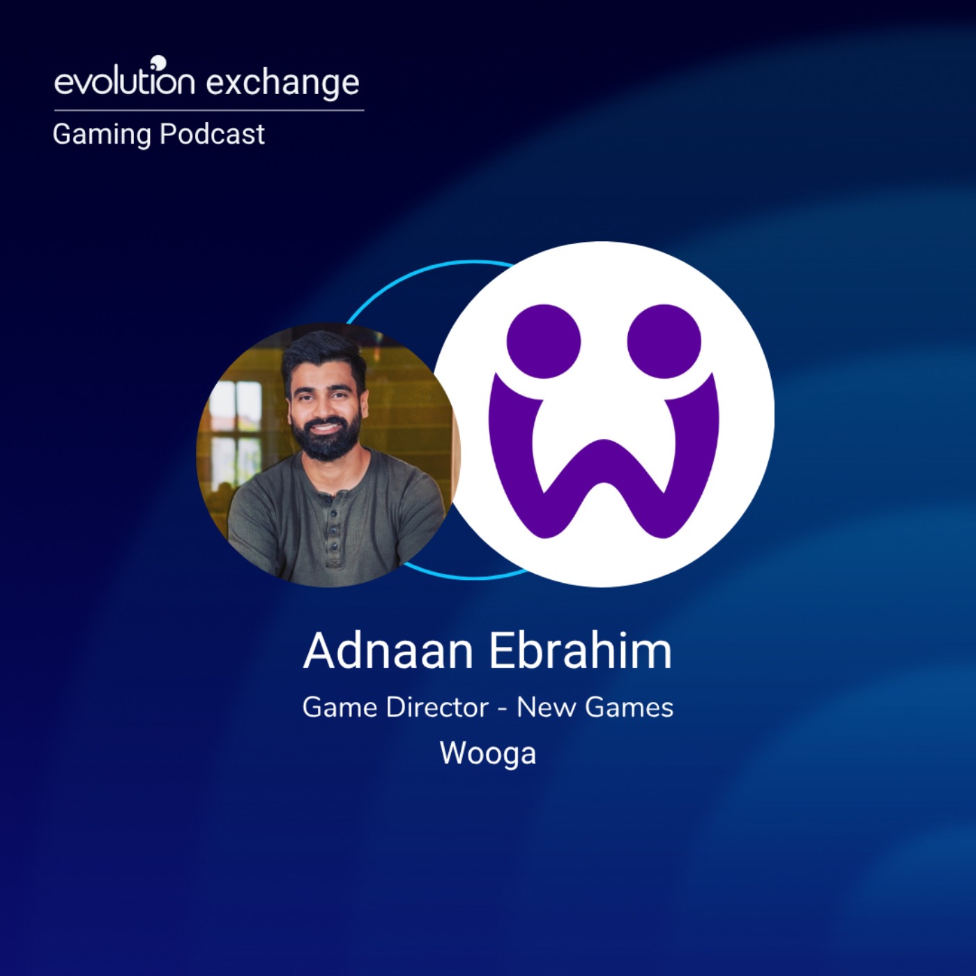 Evo Gaming #465 - The Visibility Advantage with Adnaan Ebrahim at Wooga