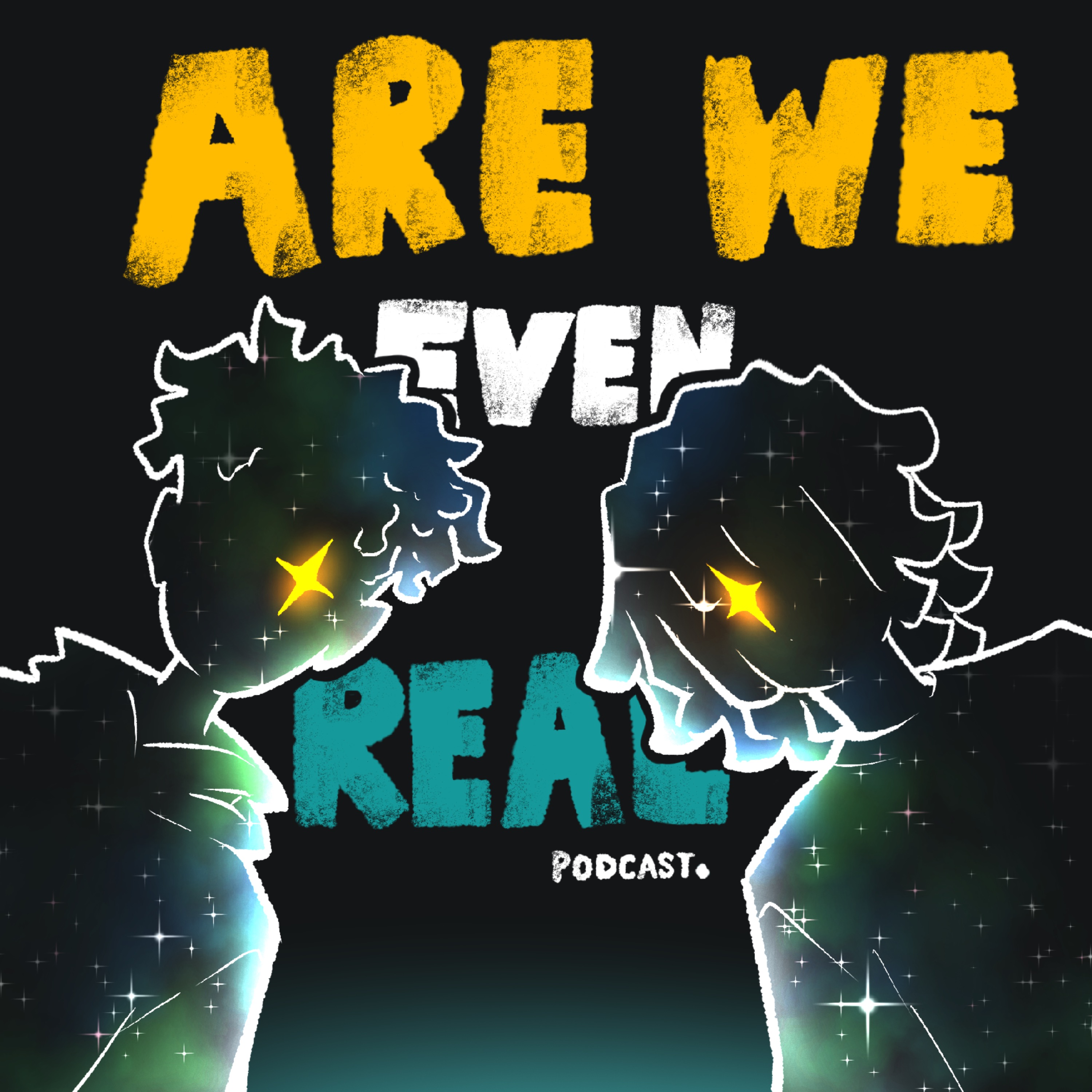 001- ARE WE EVEN REAL episode artwork