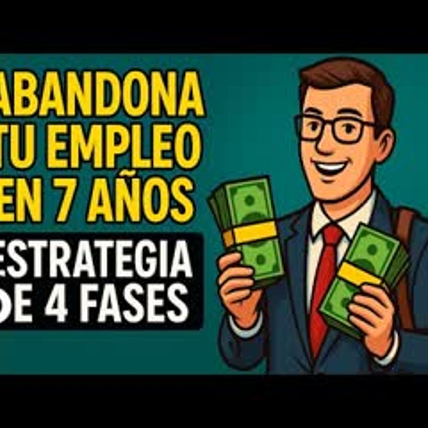 Abandona tu empleo en 7 AÑOS Estrategia de 4 fases para retiro precoz y riqueza pasiva