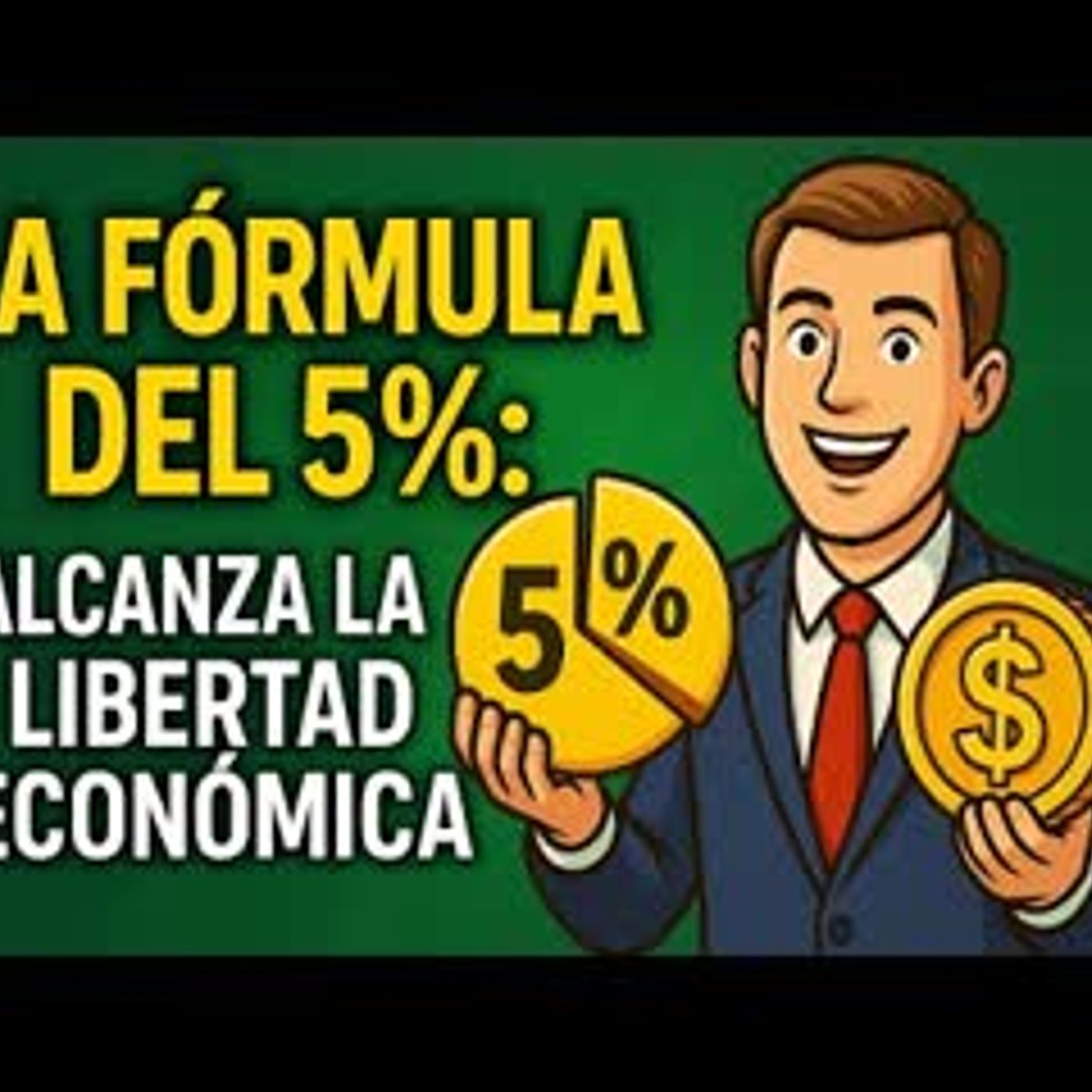 LA FÓRMULA DEL 5% Alcanza la libertad económica sin esperar herencia ni lotería
