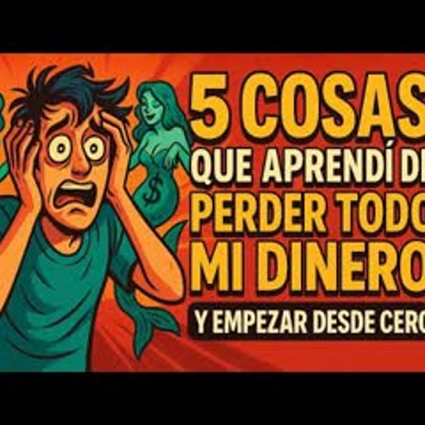 5 cosas que aprendí de perder todo mi dinero y empezar desde cero