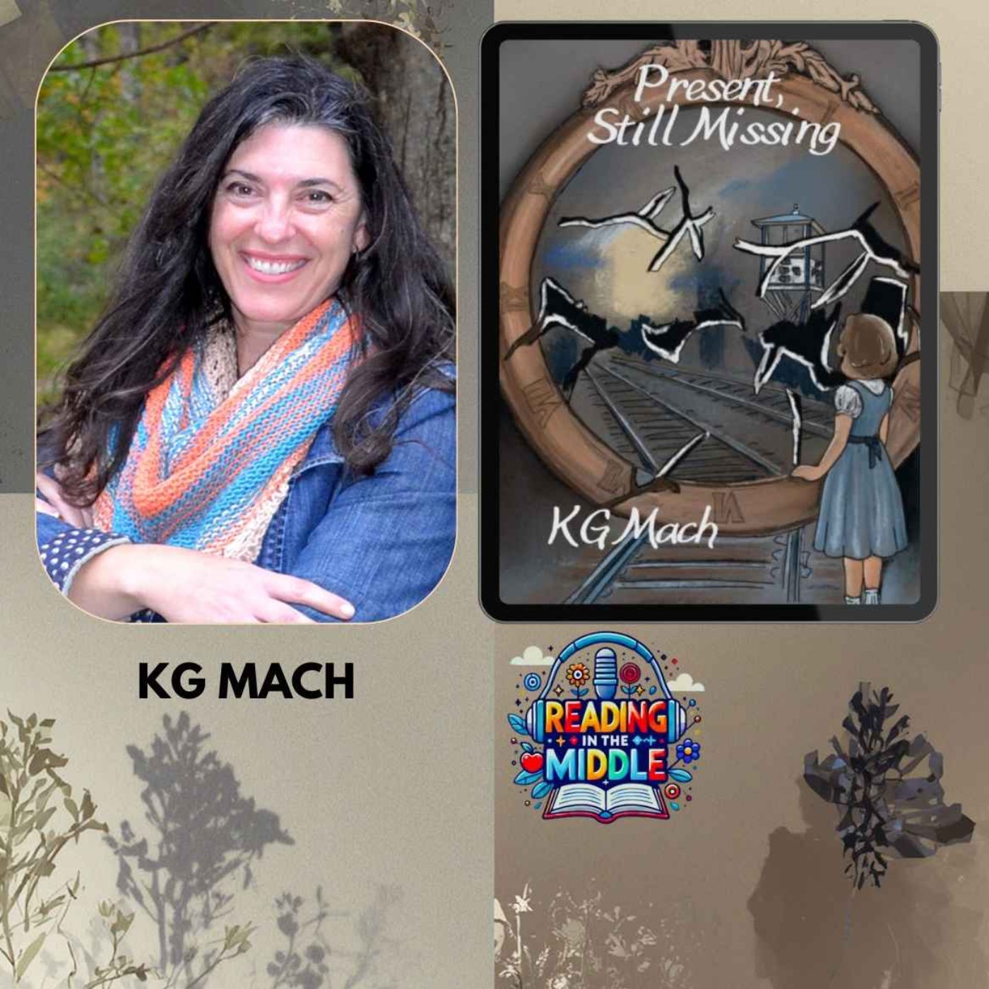 Healing After War: KG Mach on Present, Still Missing | Middle Grade Historical Fiction episode artwork