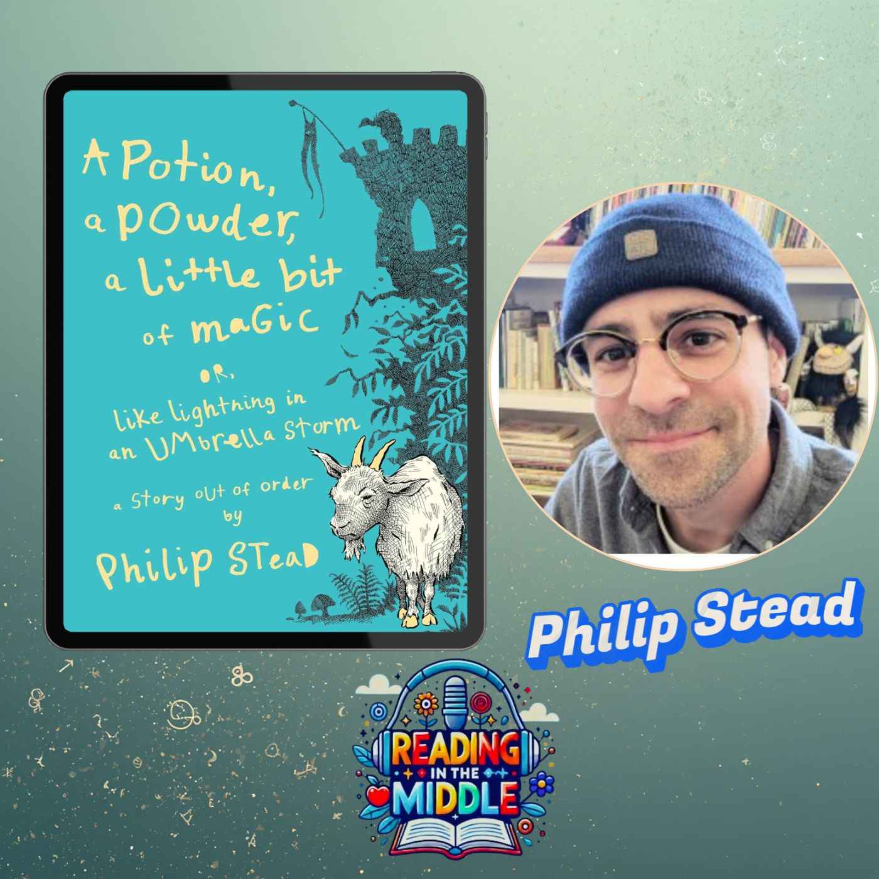 Philip Stead Interview: A Potion, a Powder, a Little Bit of Magic | Reading in the Middle episode artwork