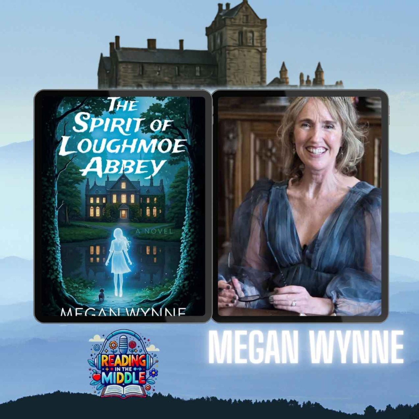 Ghosts, Friendship & Finding Your Voice with Megan Wynne | The Spirit of Loughmoe Abbey | Reading in the Middle episode artwork