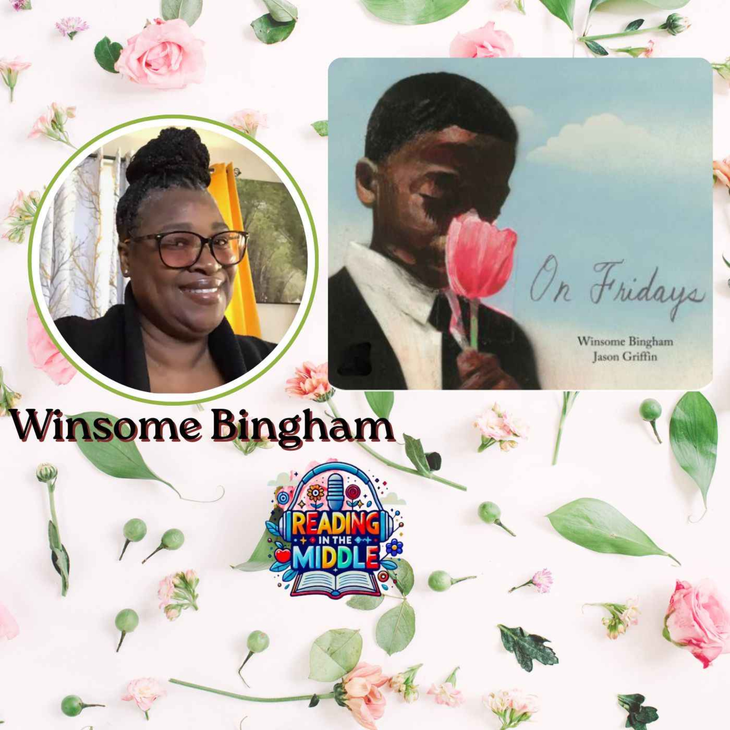 Winsome Bingham on On Fridays, Honoring Elders, Grief, and Giving People Their Flowers episode artwork