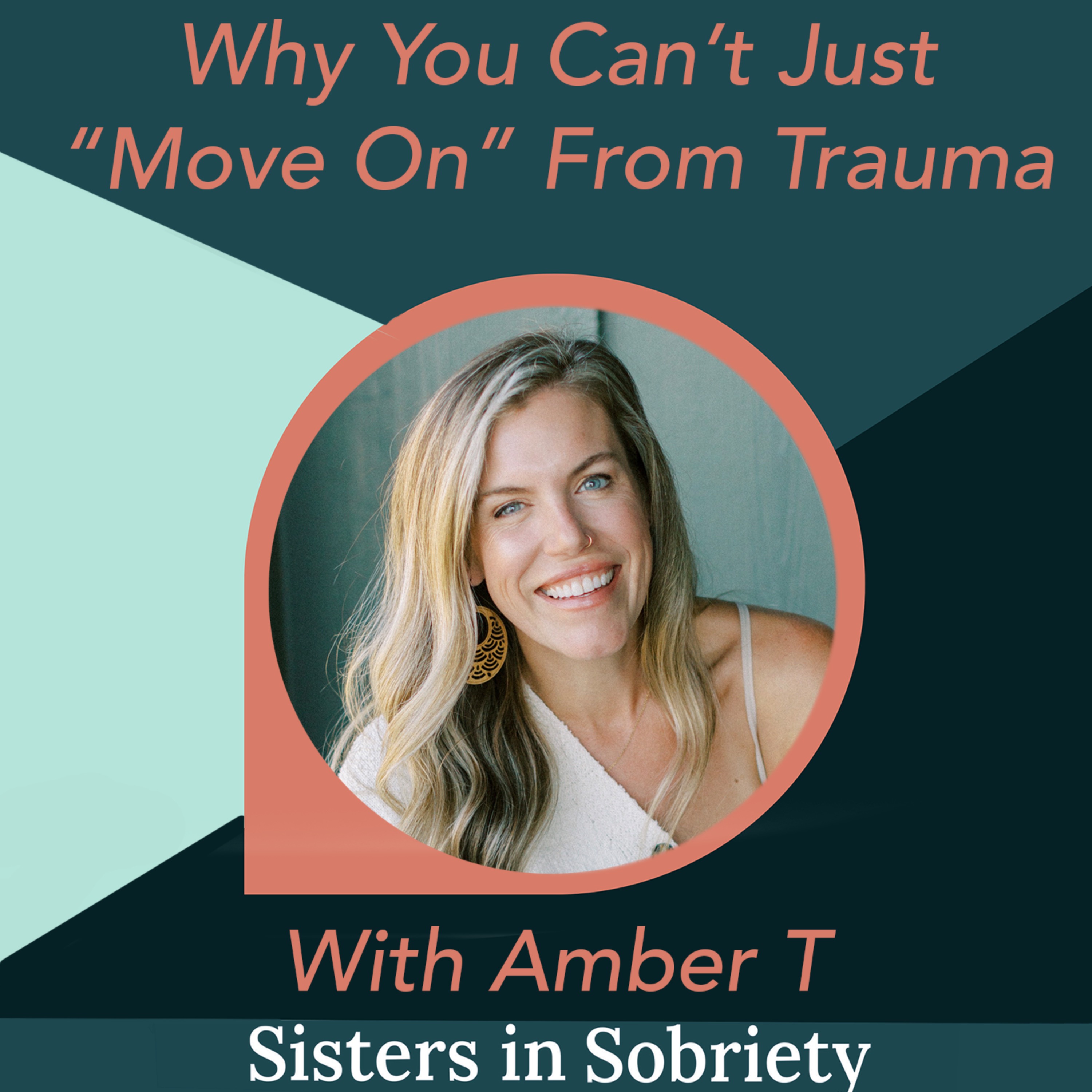 Why You Can’t “Just Move On” From Trauma With Amber T
