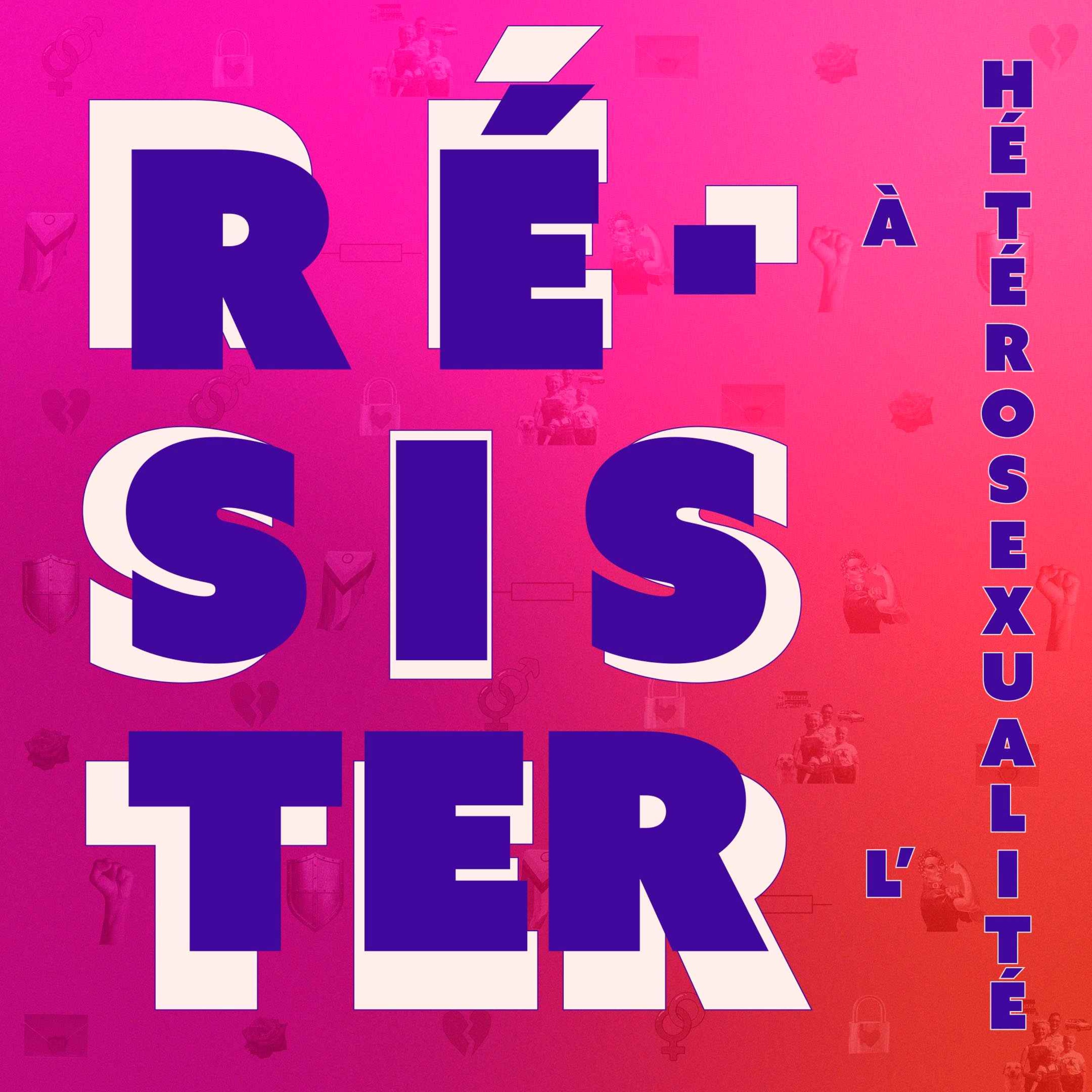 Résister à l'hétérosexualité - 3/6 : Créer de nouveaux circuits