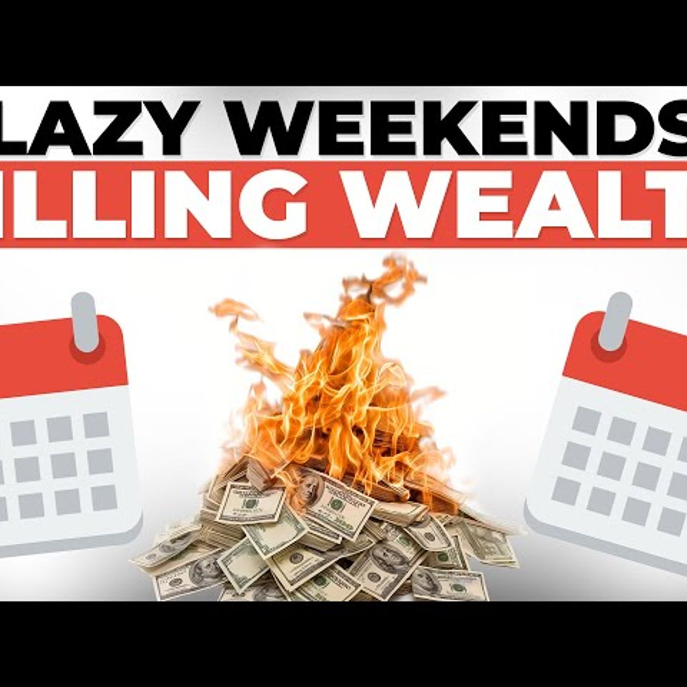 Lazy Weekends Are Killing Your Wealth_ Here's What to Do Instead episode artwork