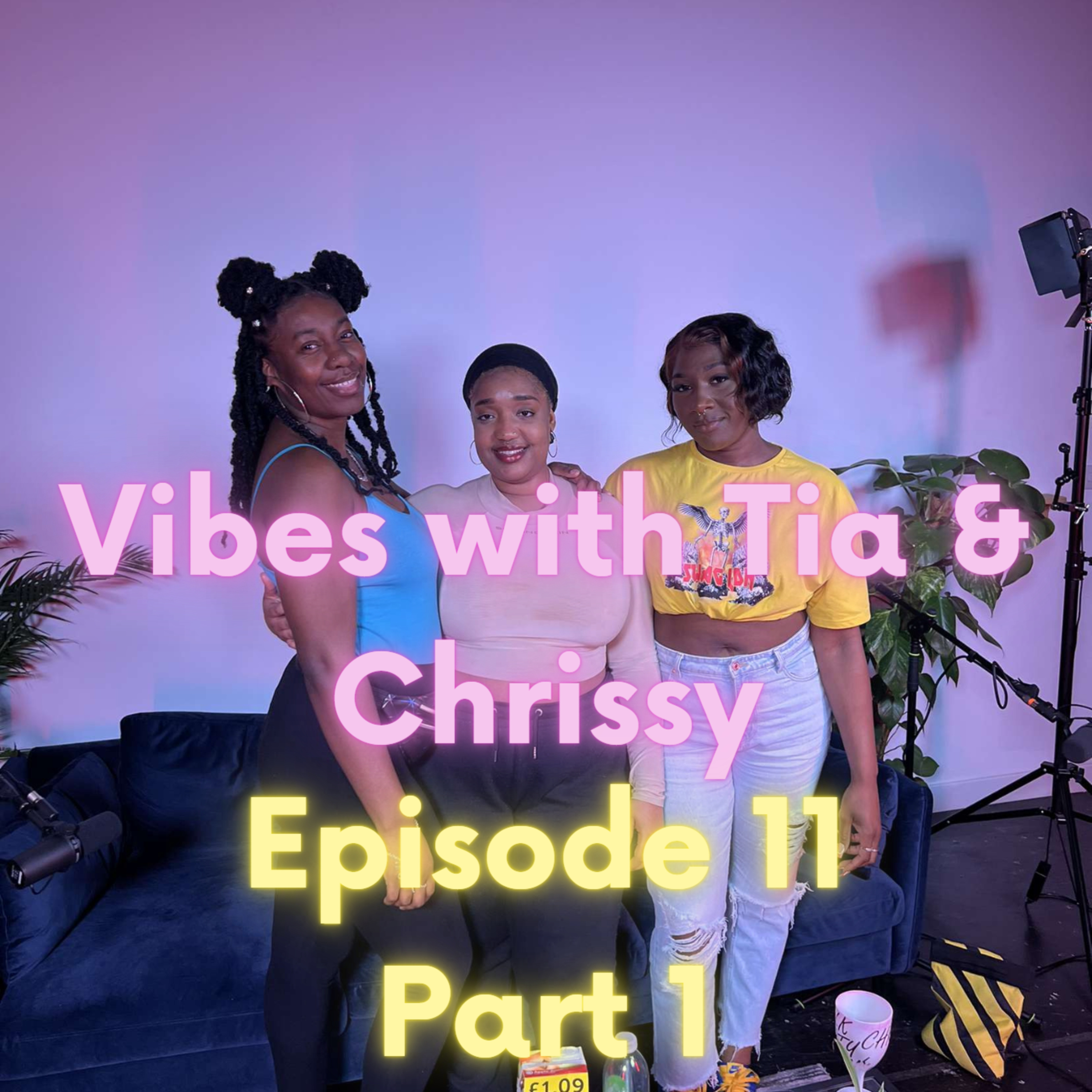 Happy birthday Vibes with Tia & Chrissy | Episode 11 | Pt 1 episode artwork