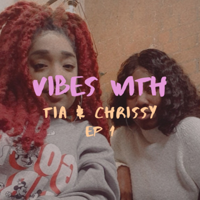 Vibes with Tia & Chrissy