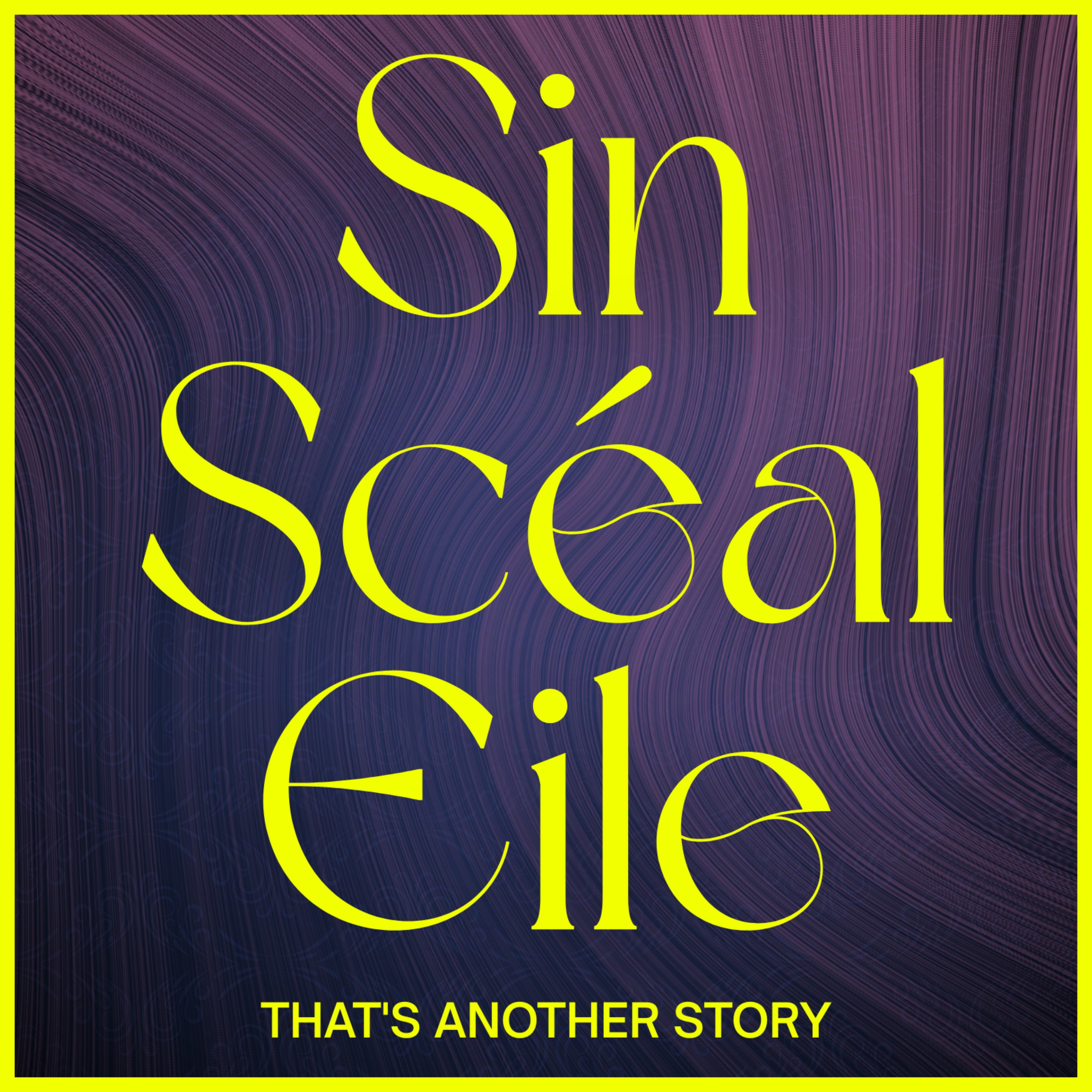 Sin Scéal Eile