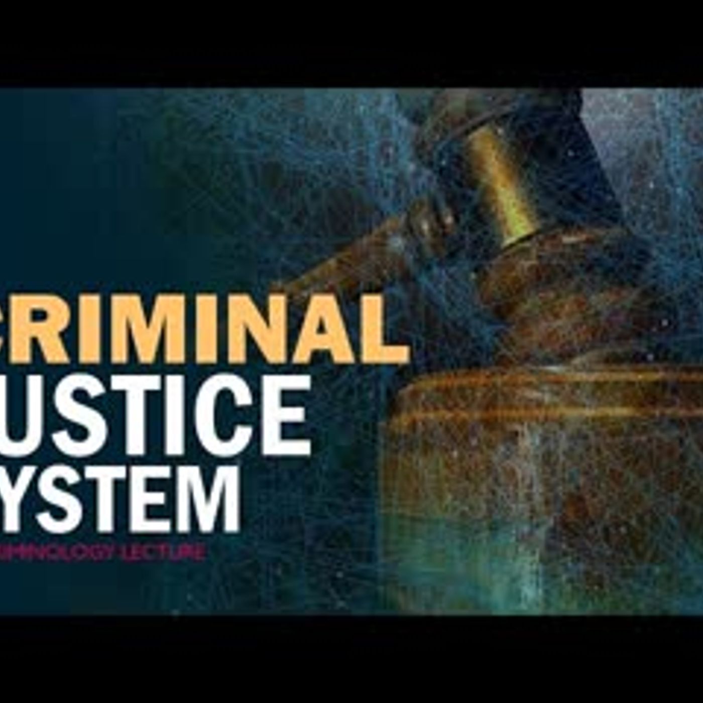 CRIMINAL JUSTICE SYSTEM Criminology Lecture CSS episode artwork