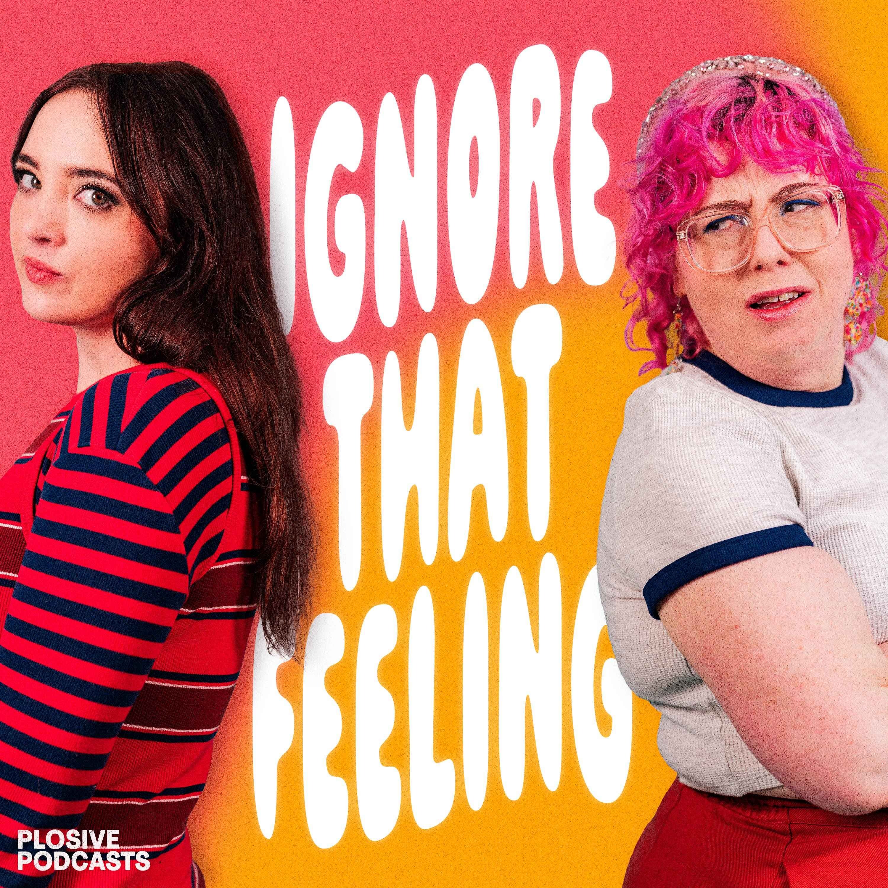 Ignore That Feeling with Fern Brady and Alison Spittle
