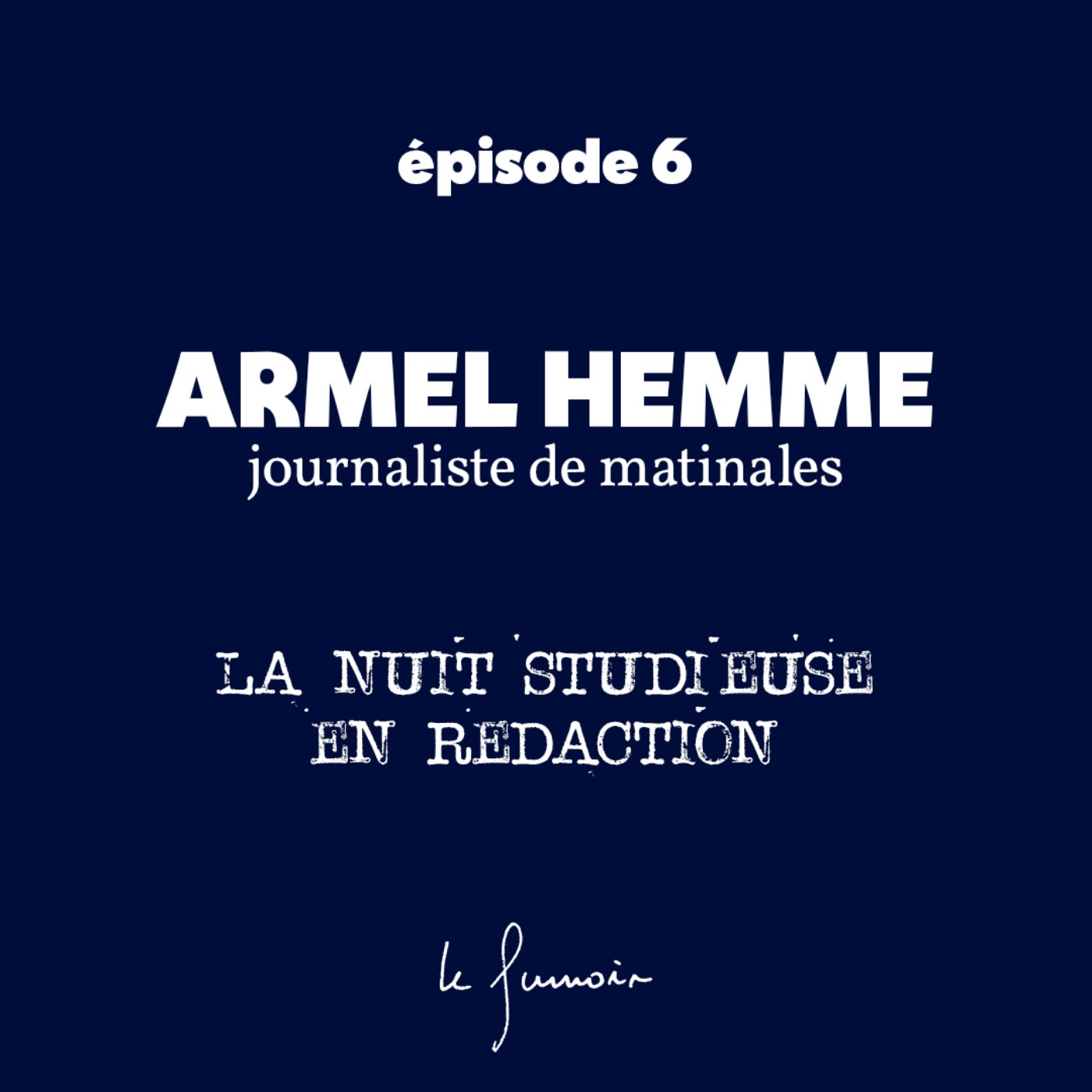 Armel Hemme : la nuit studieuse en rédaction episode artwork