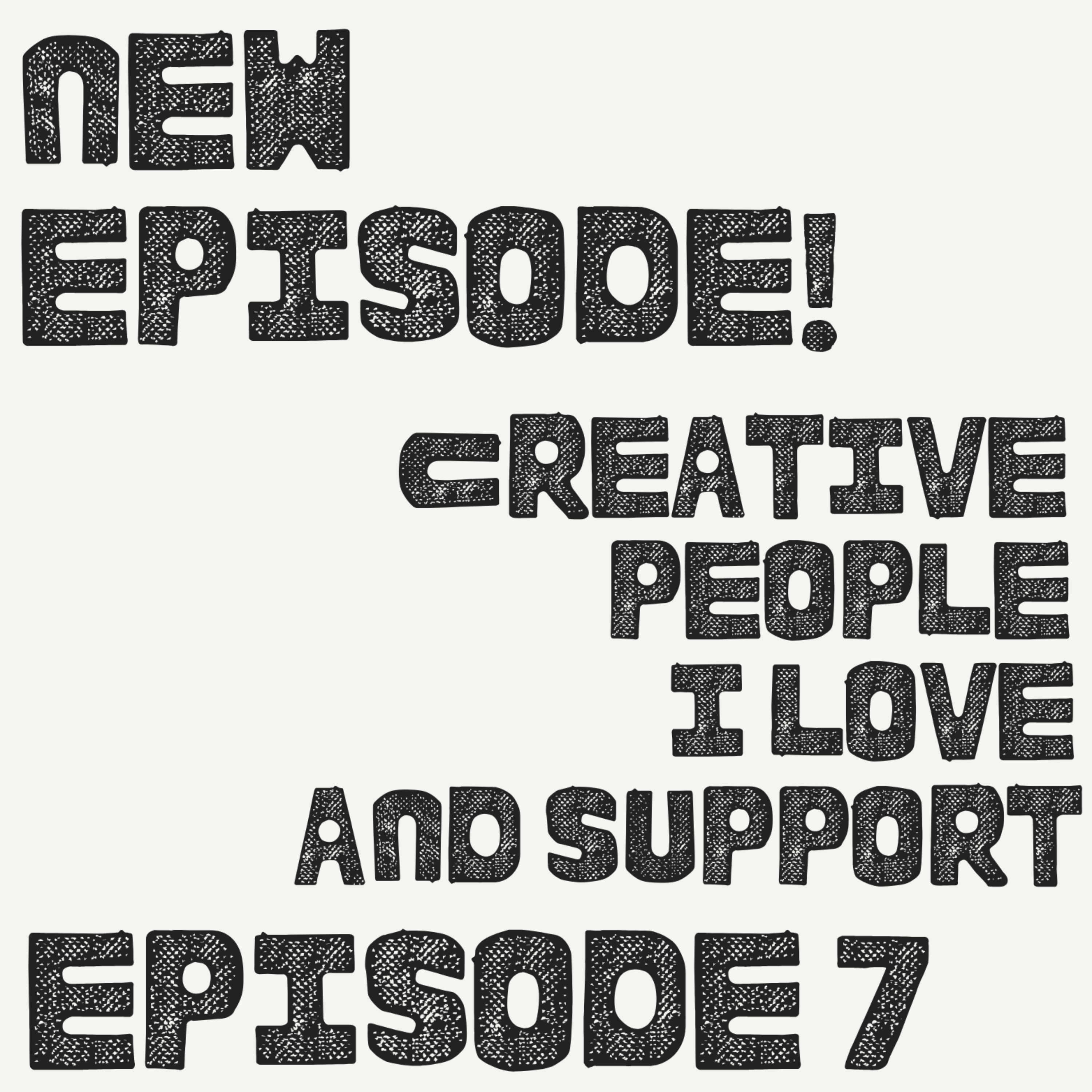 Creative People I Love and Support