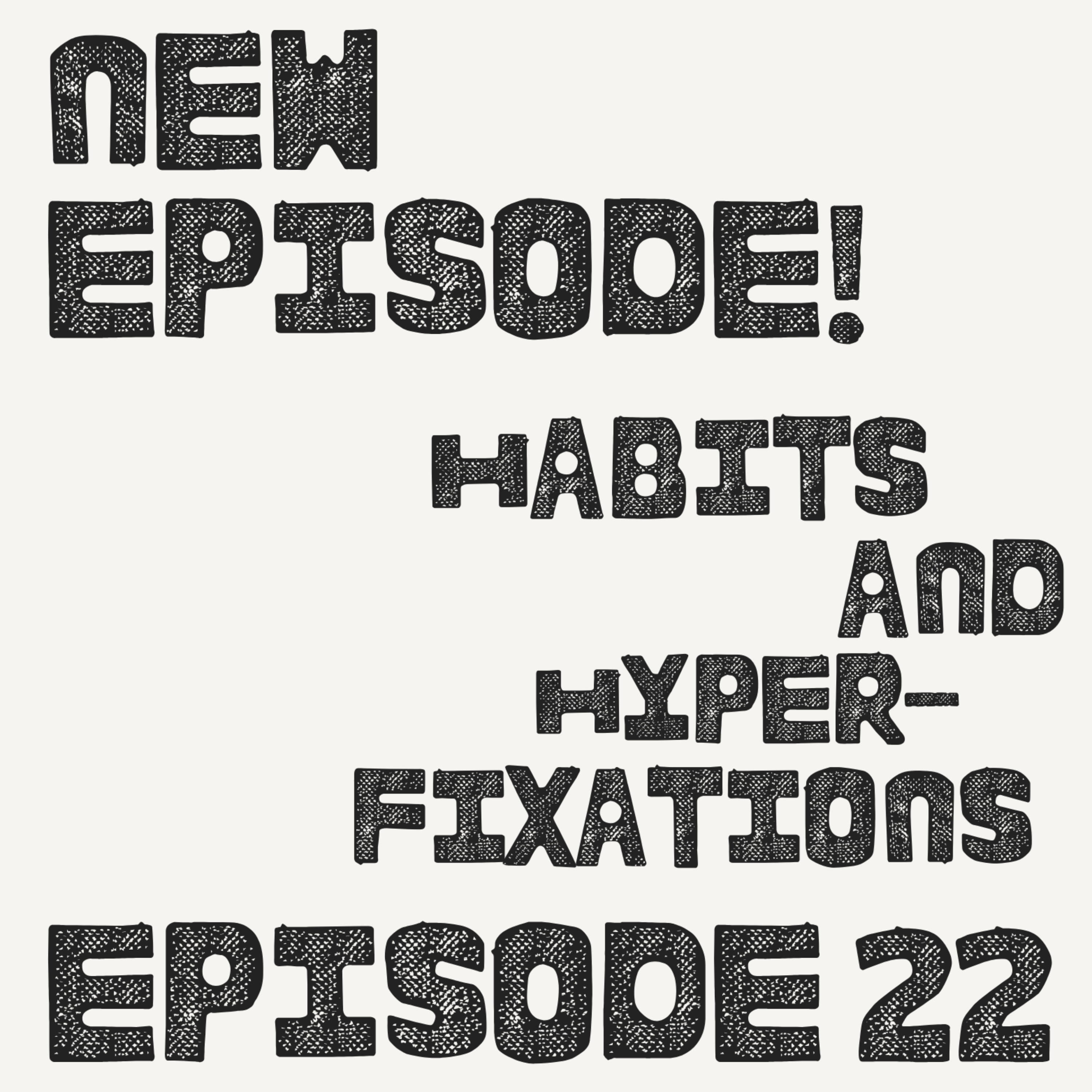 Habits and Hyperfixations