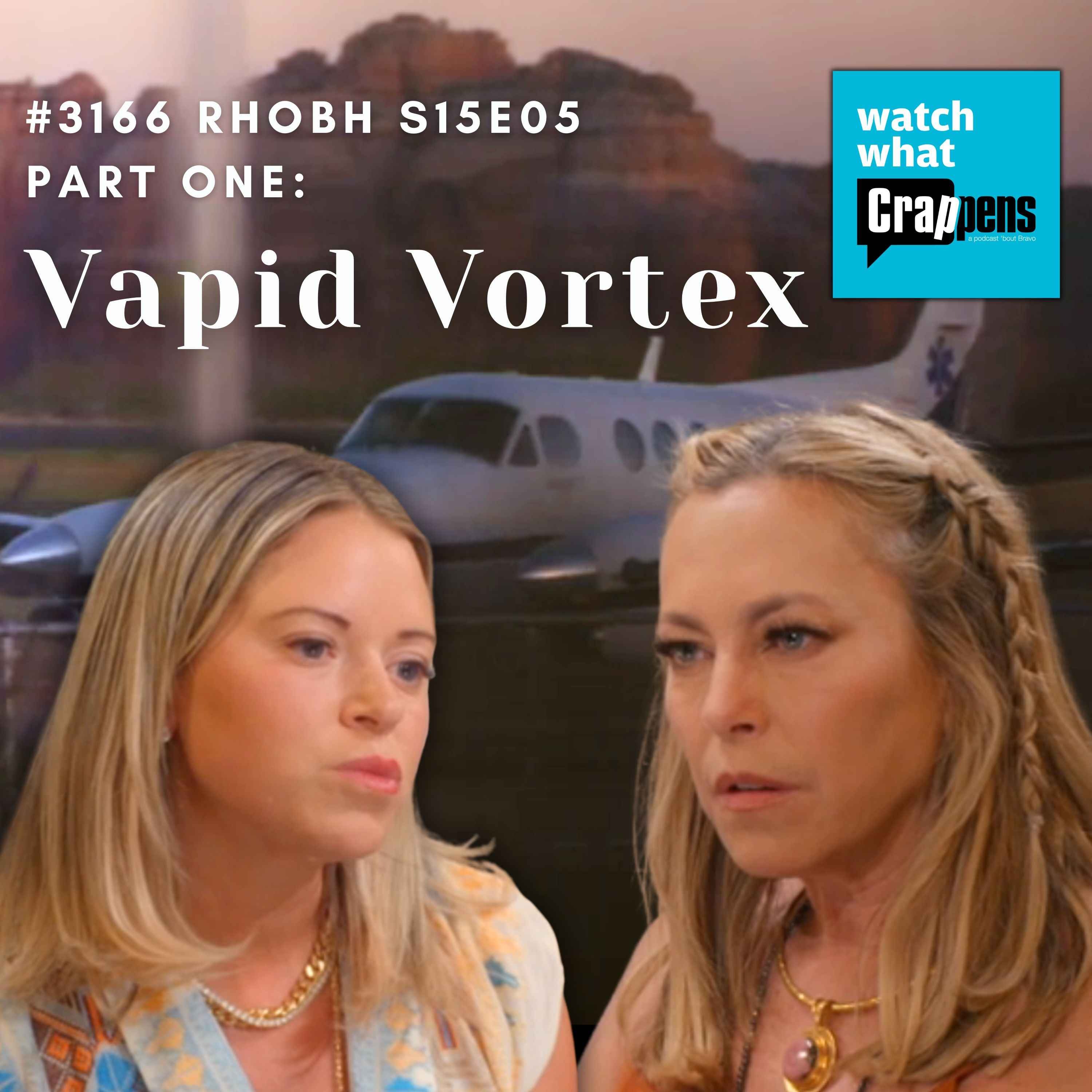 #3166  RHOBH S15E05 Part One: Vapid Vortex