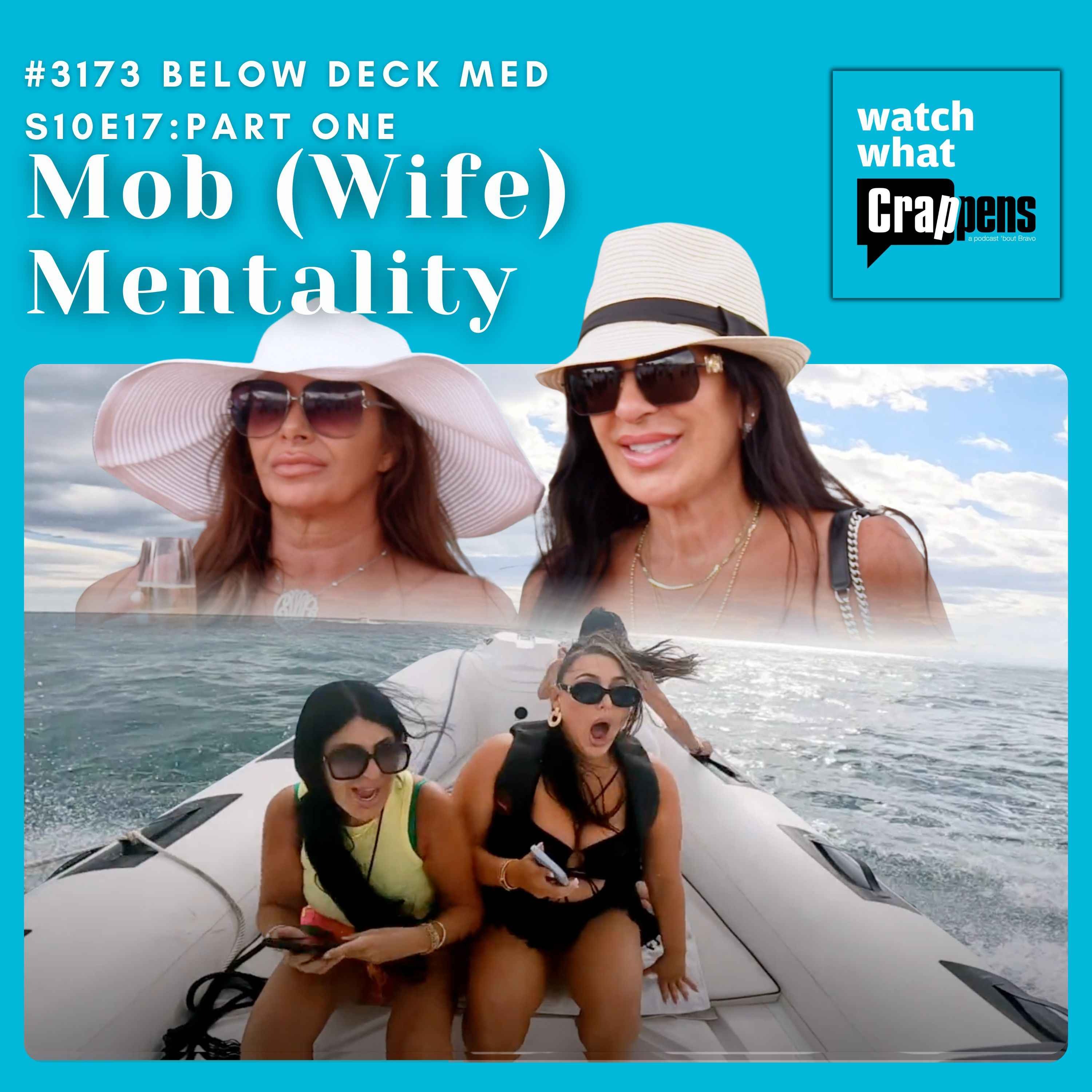 #3173 Below Deck Med S10E17 Part One: Mob (Wife) Mentality