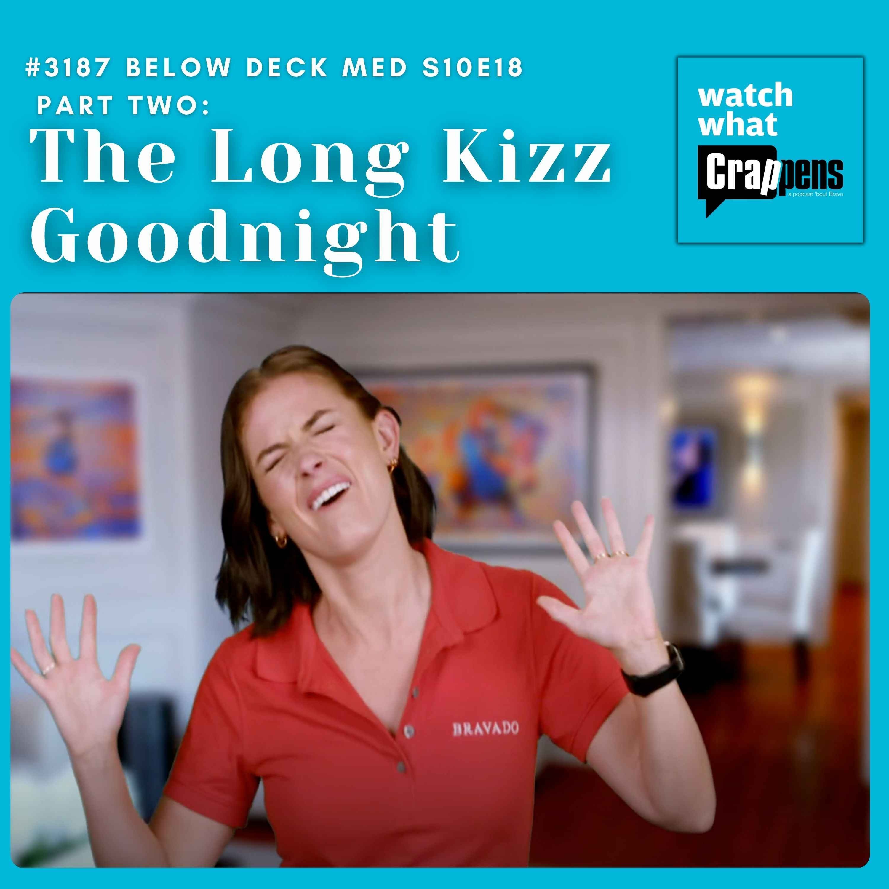 #3187 Below Deck Med S10E18 Part Two: The Long Kizz Goodnight
