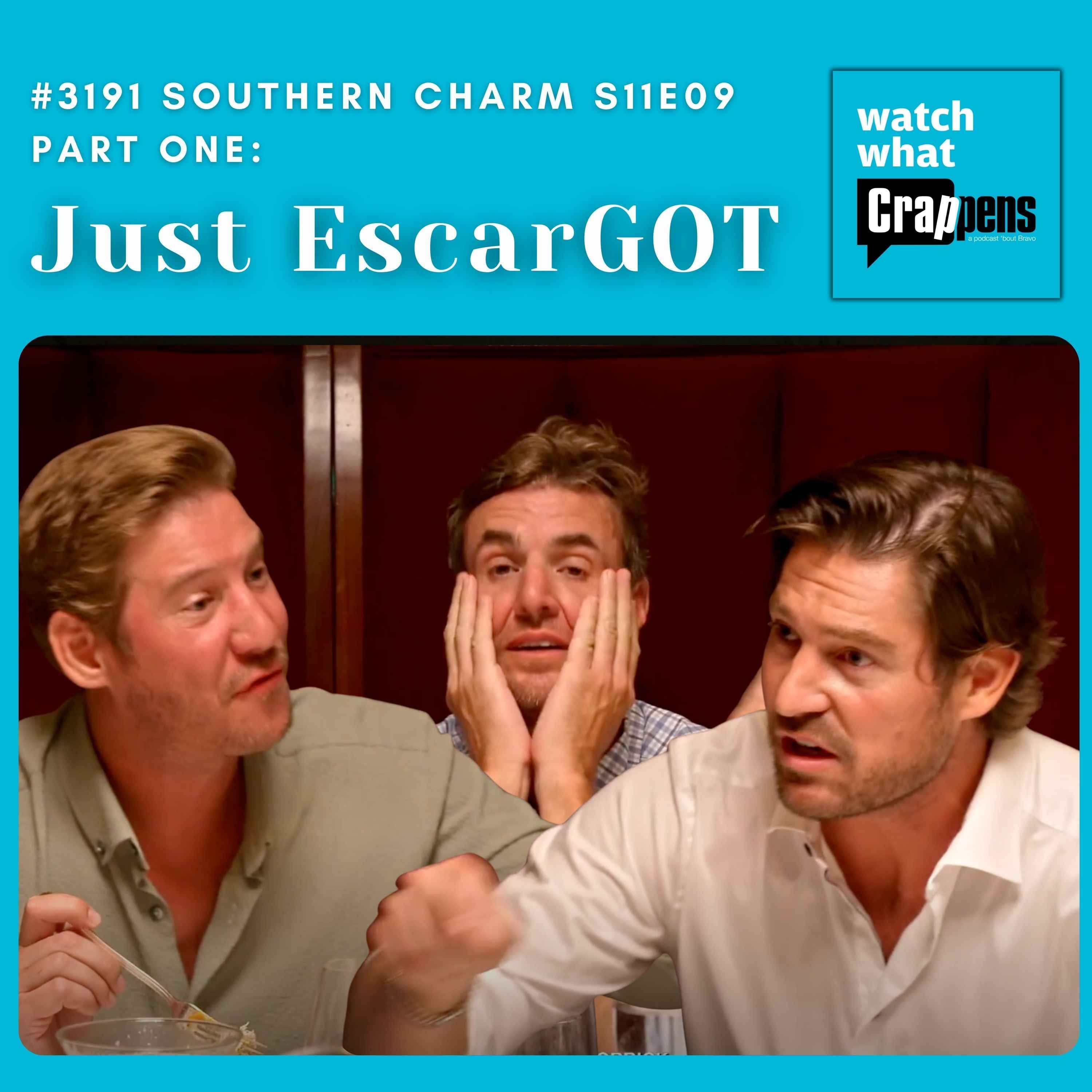 #3191 Southern Charm S11E09 Part One: Just EscarGOT