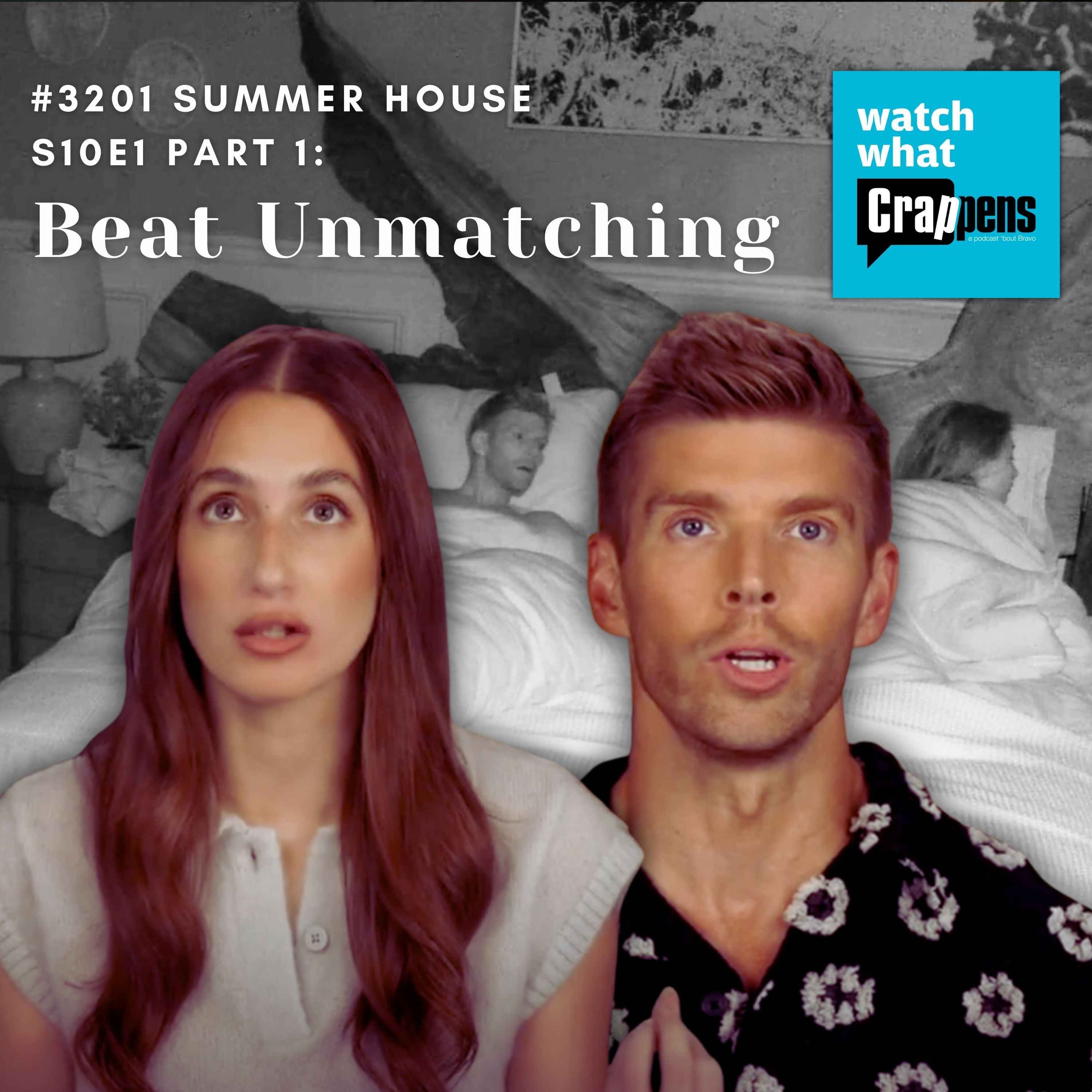 #3201 Summer House S10E1 Part 1: Beat Unmatching