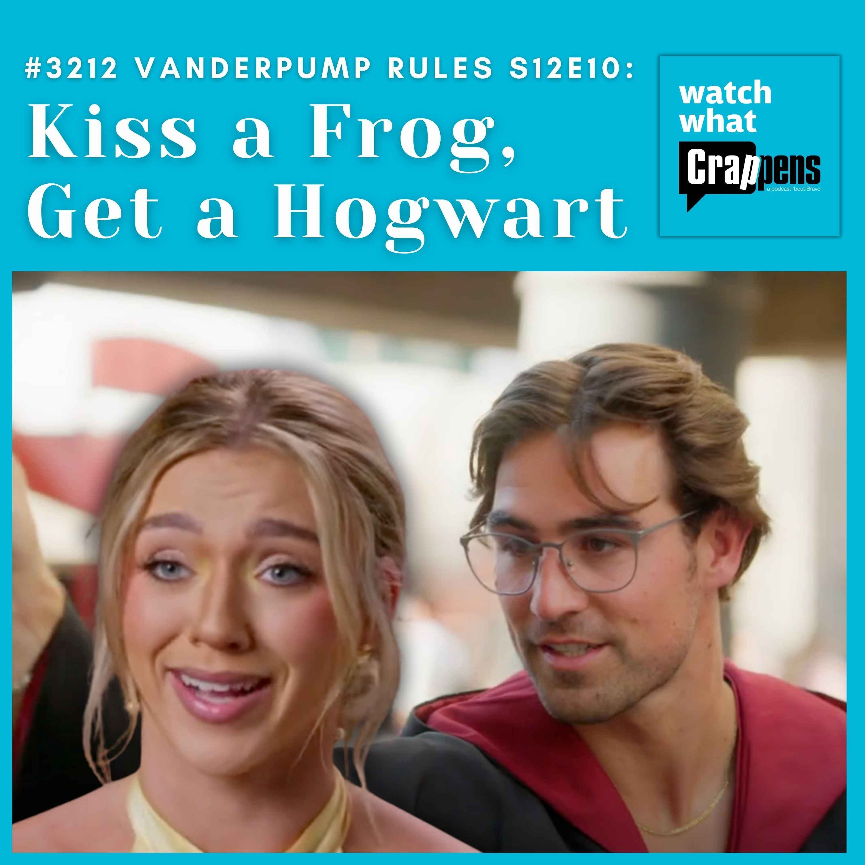 #3212 Vanderpump Rules S12E10: Kiss a Frog, Get a Hogwart