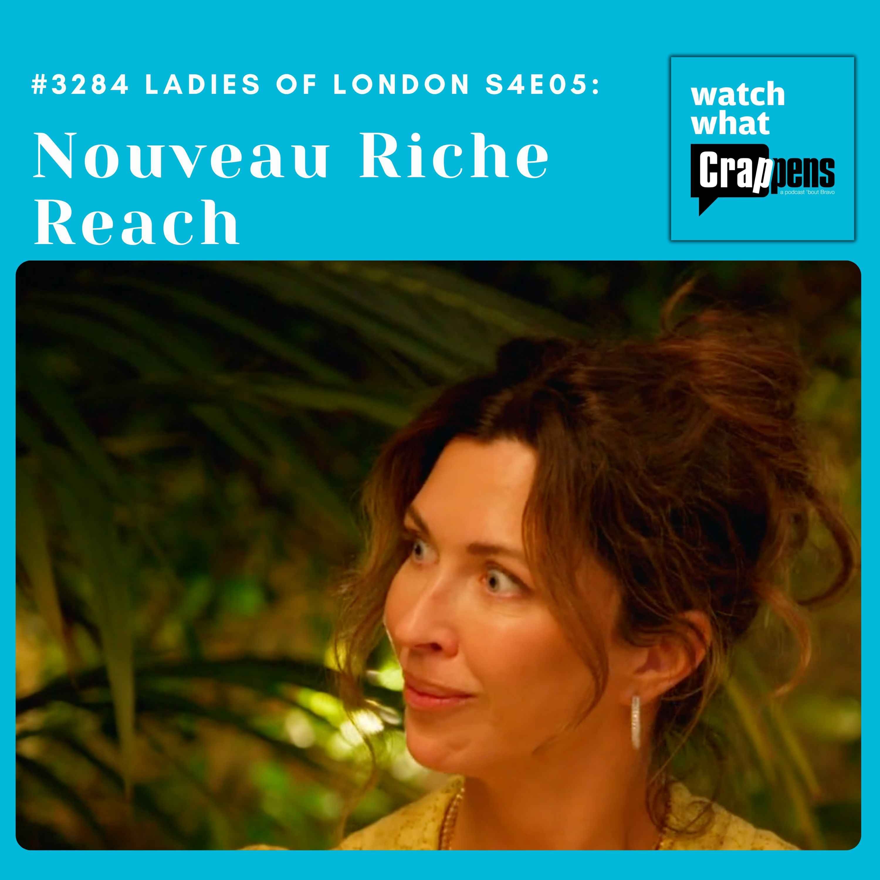 #3284  Ladies of London S4E05: Nouveau Riche Reach
