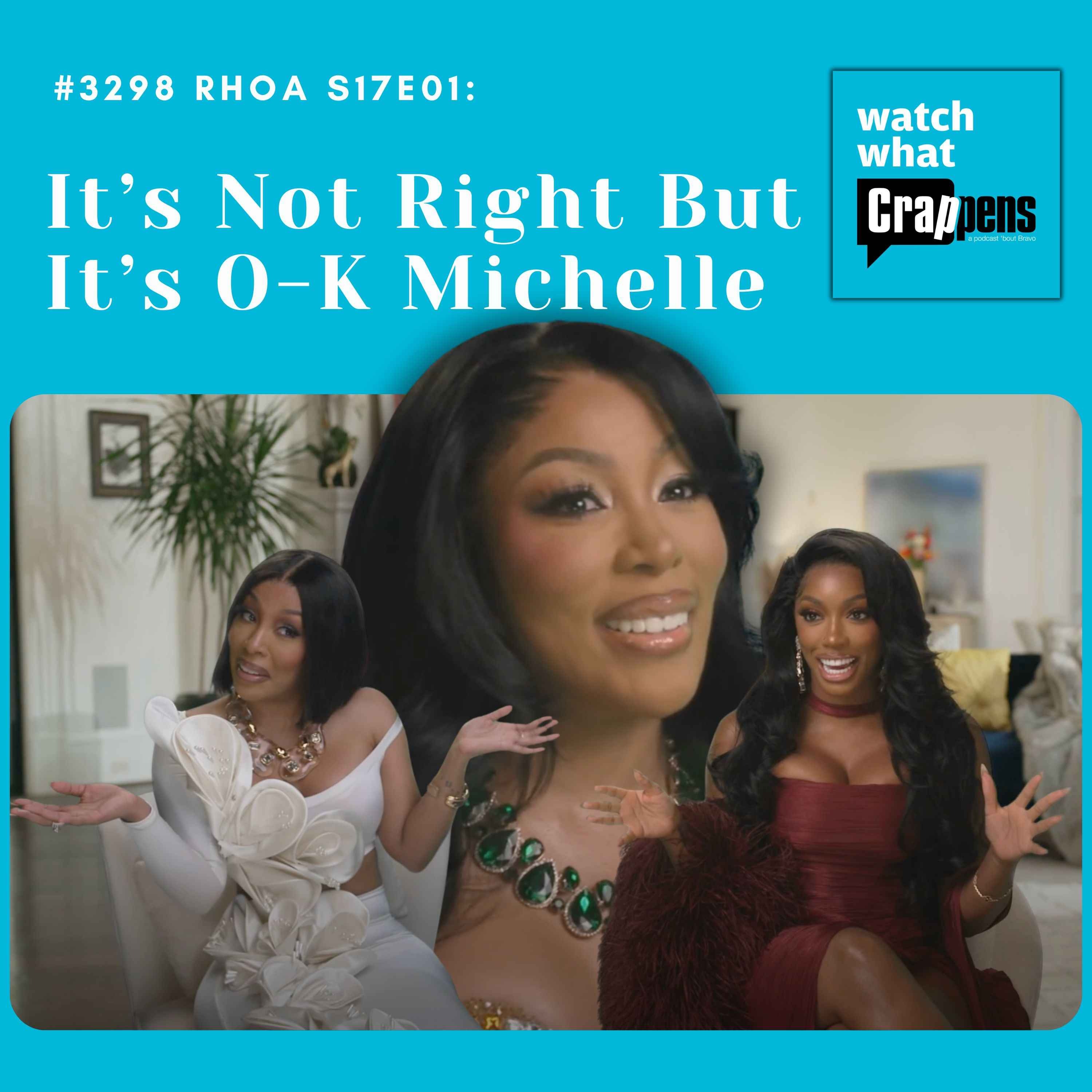 #3298 RHOA S17E01: It’s Not Right But It’s O-K Michelle