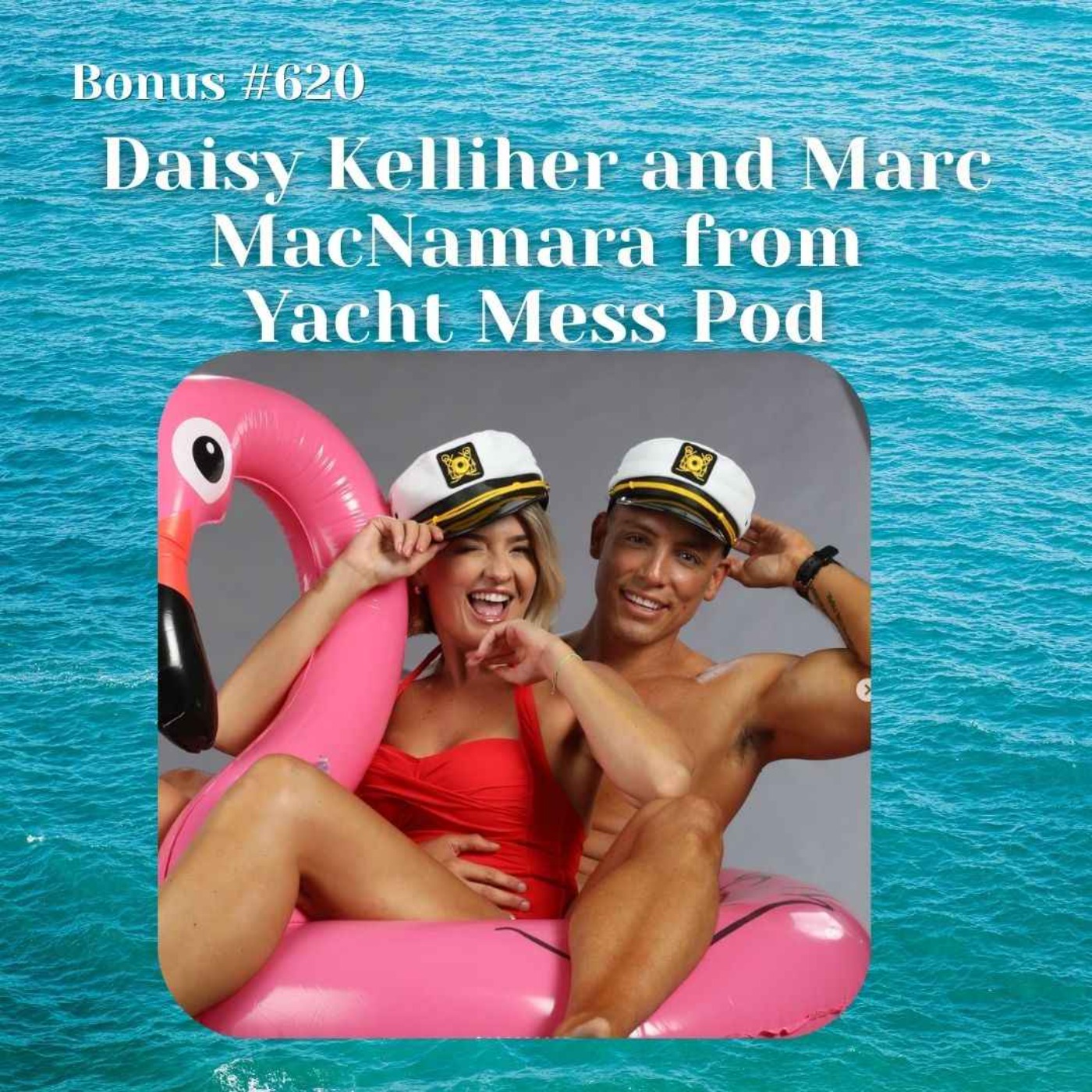 Special Bonus #620: Daisy Kelliher and Marc MacNamara from Yacht Mess Pod