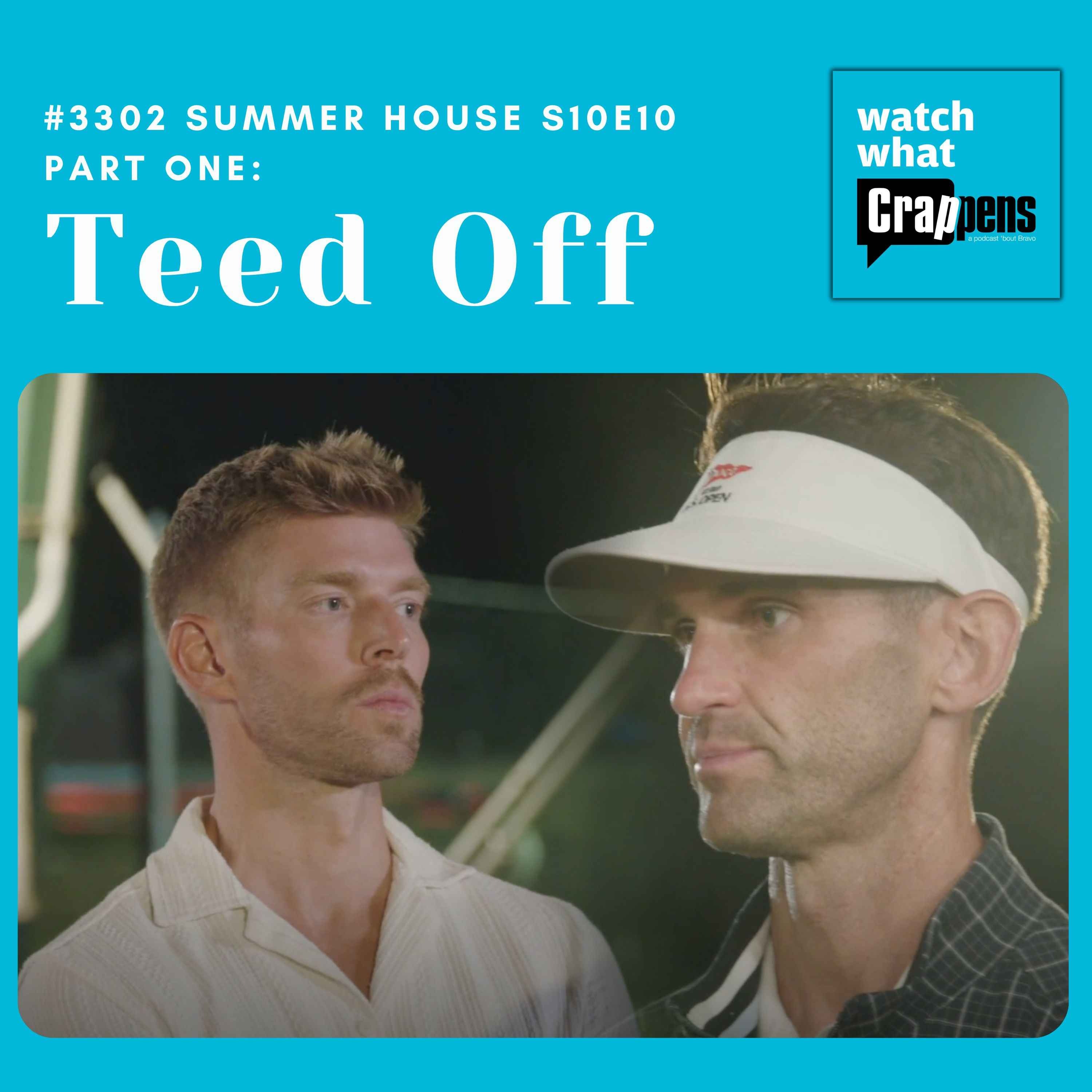 #3302  Summer House S10E10 Part One: Teed Off