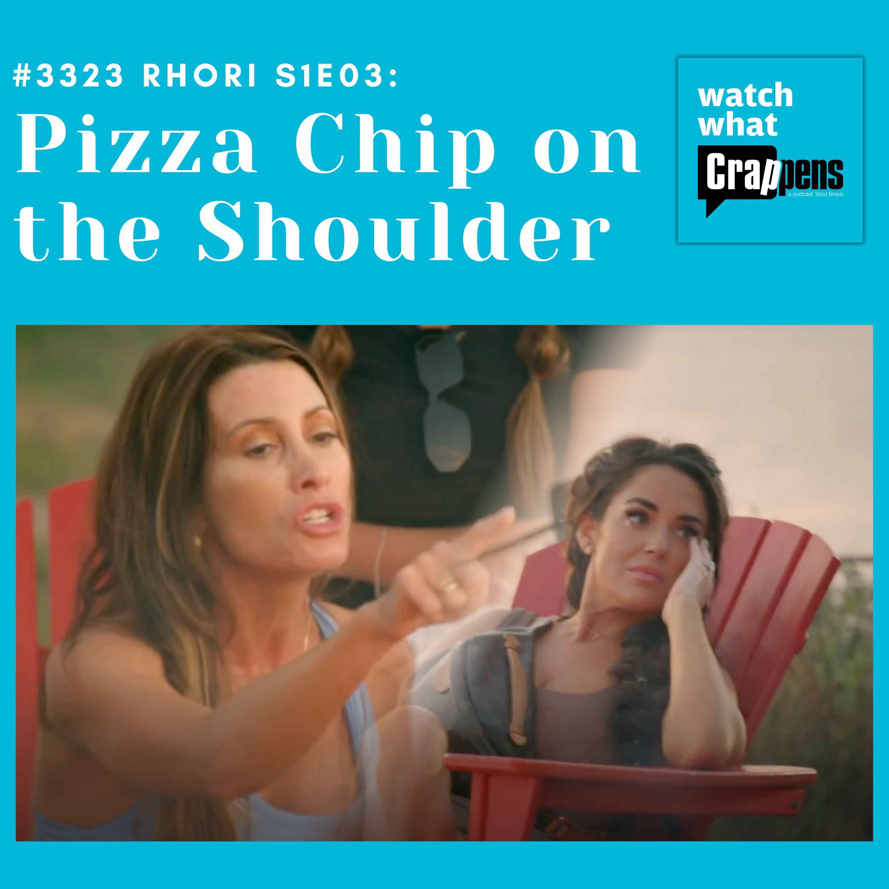 #3323 RHORI S1E03: Pizza Chip on the Shoulder