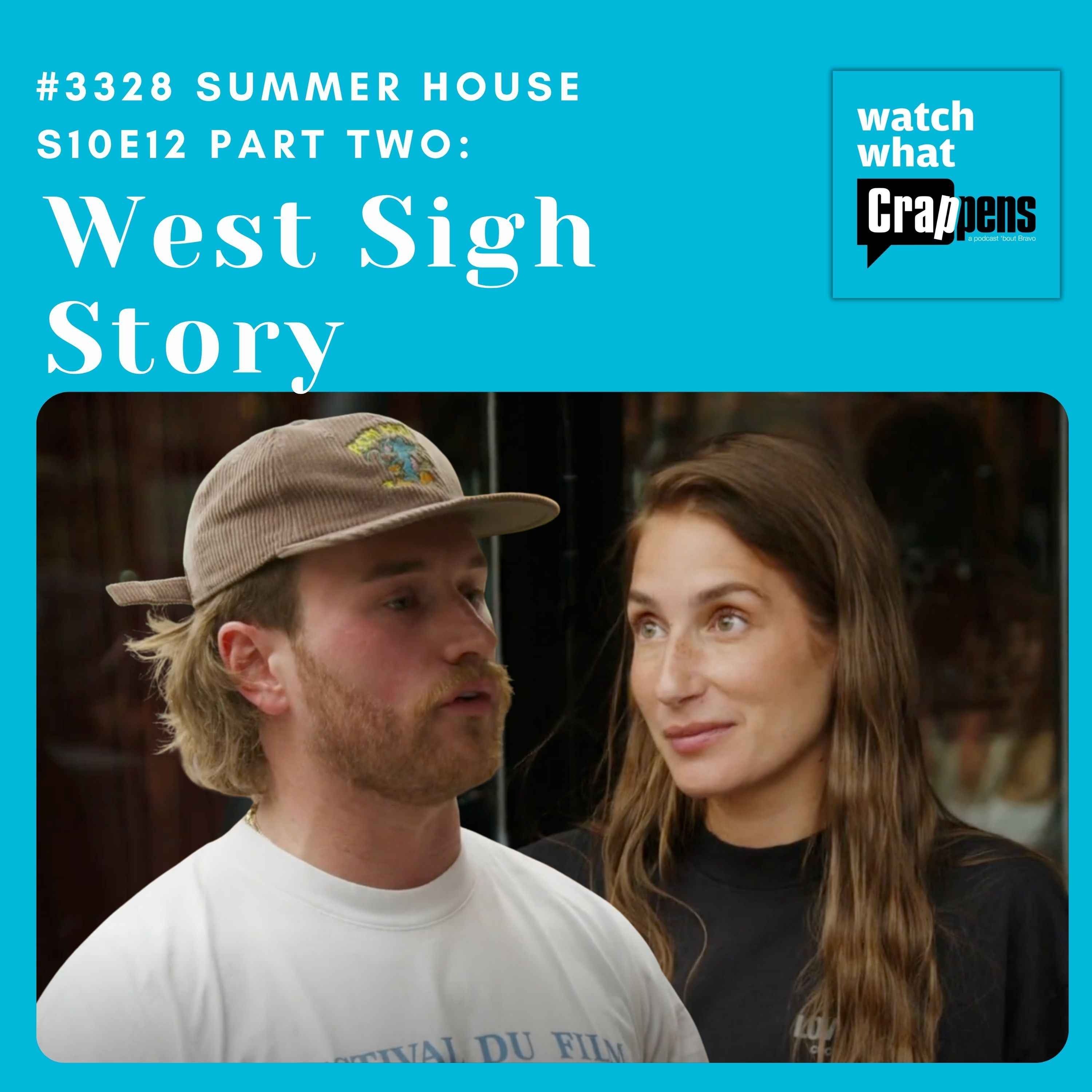 #3328  Summer House S10E12 Part Two:  West Sigh Story