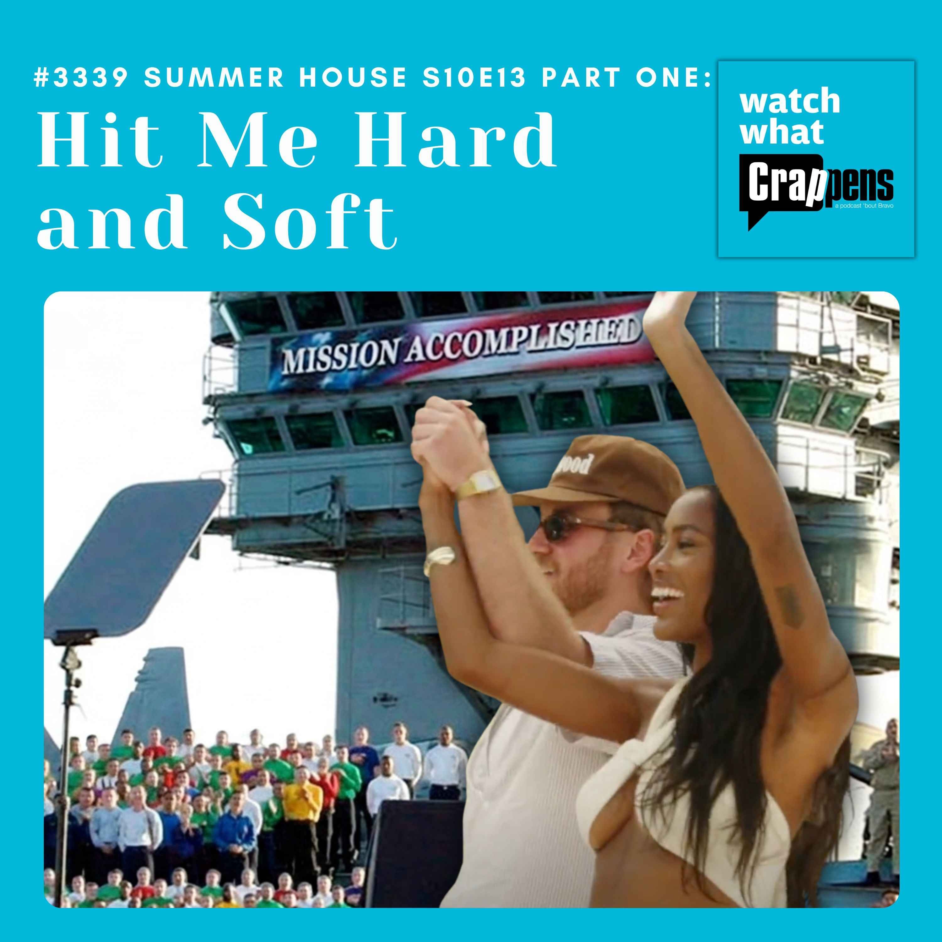 #3339 Summer House S10E13 Part One:  Hit Me Hard and Soft