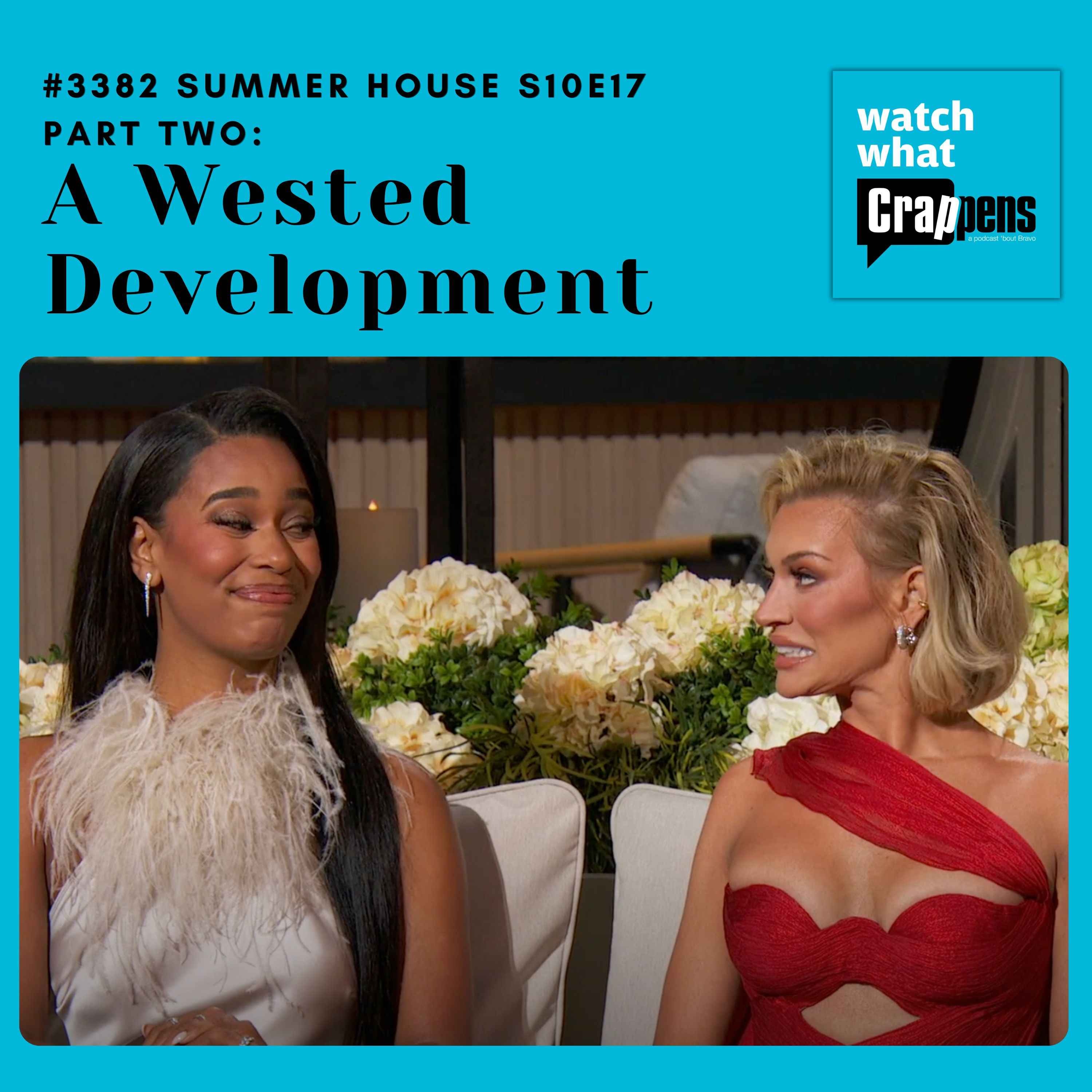 #3382 Summer House S10E17 Part Two: A Wested Development