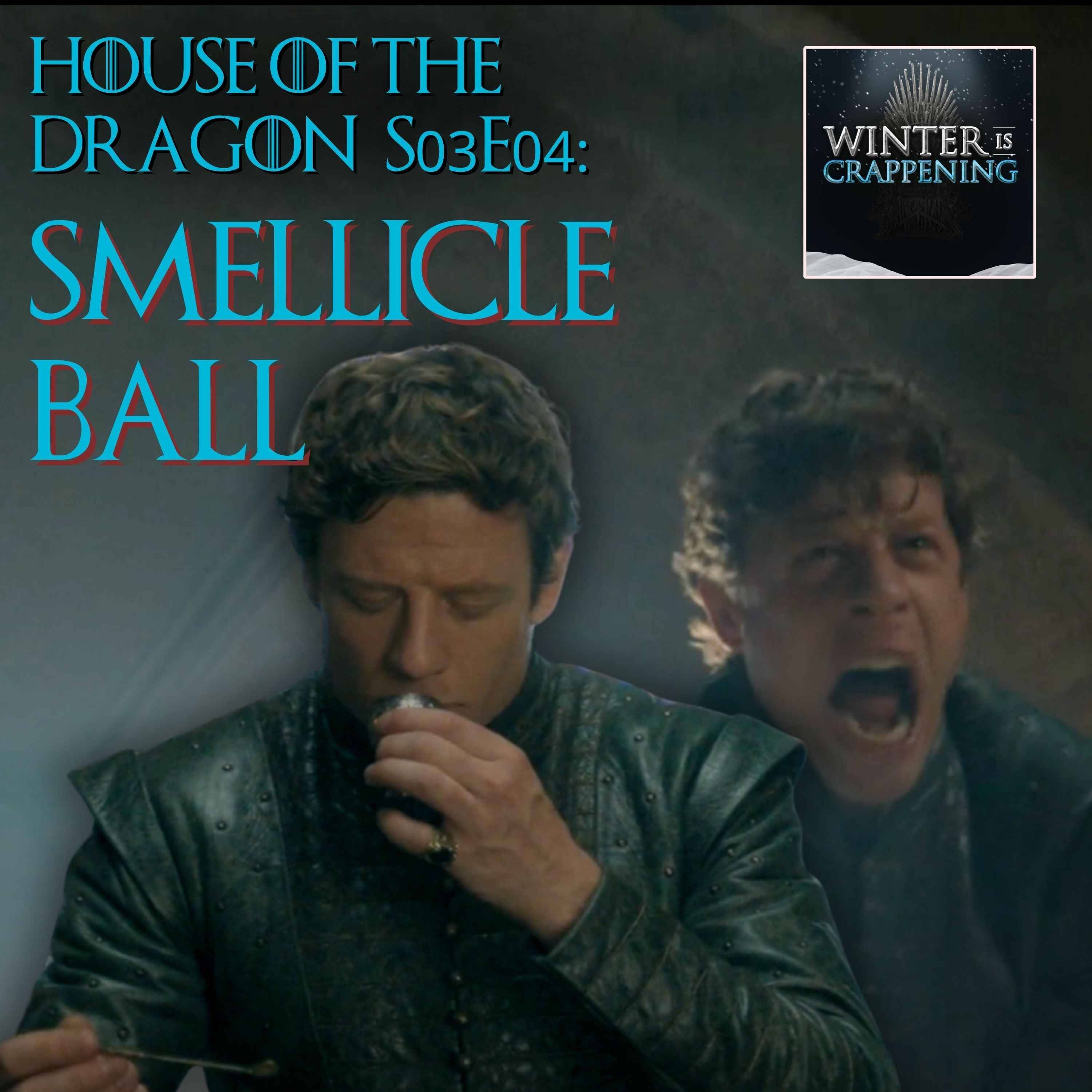 # 3452:  House of the Dragon S03E04: Smellicle Ball