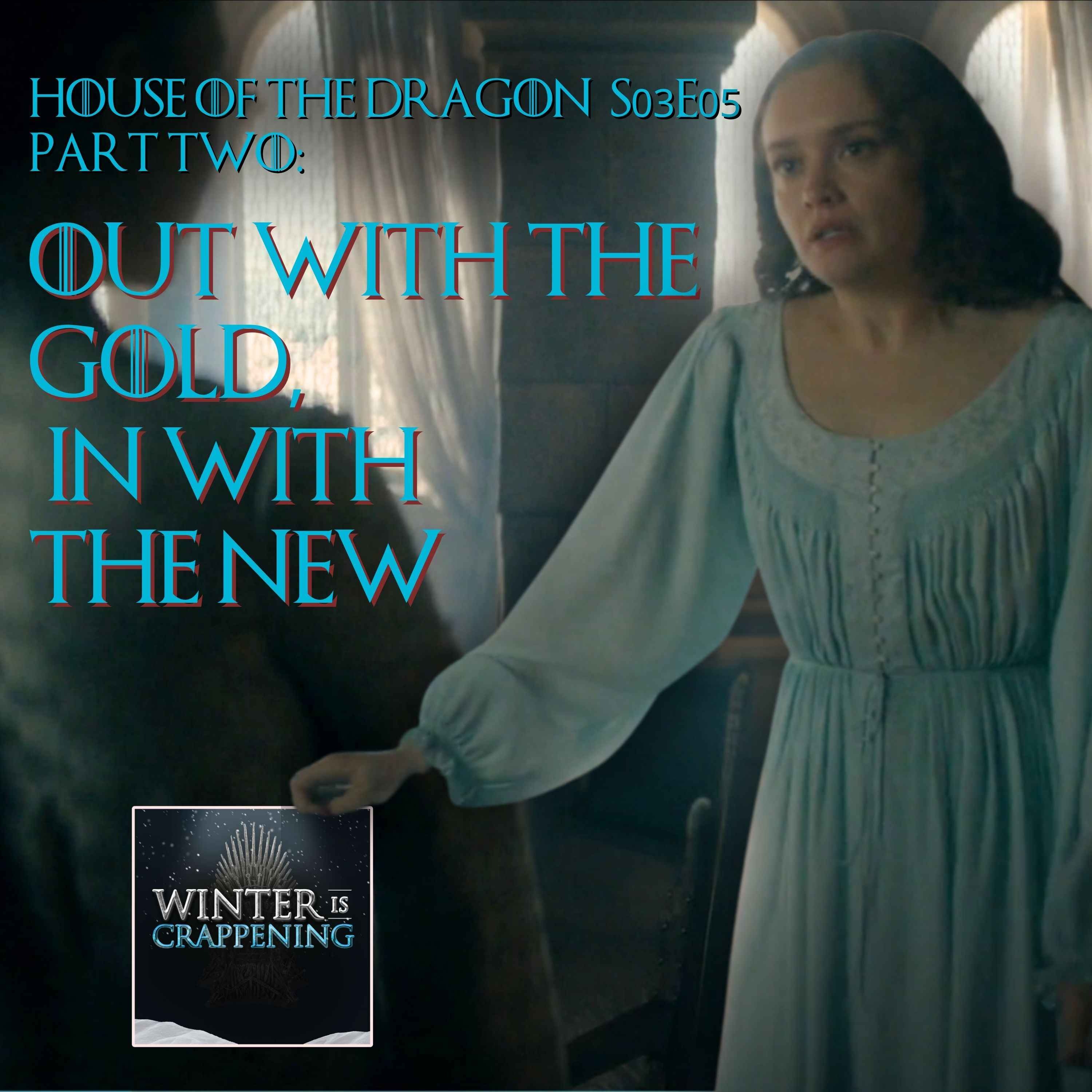 #3465 House of the Dragon S03E05 Part Two: Out With The Gold, In With The New