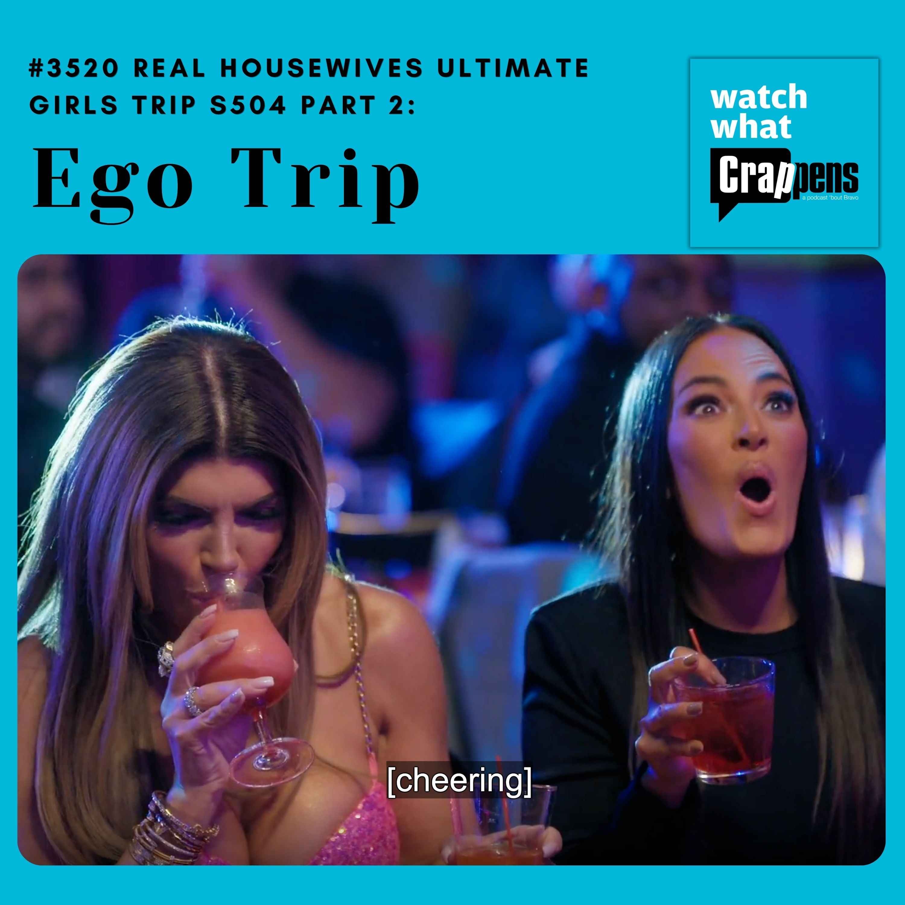 #3520  Real Housewives Ultimate Girls Trip S504 Part Two: Ego Trip