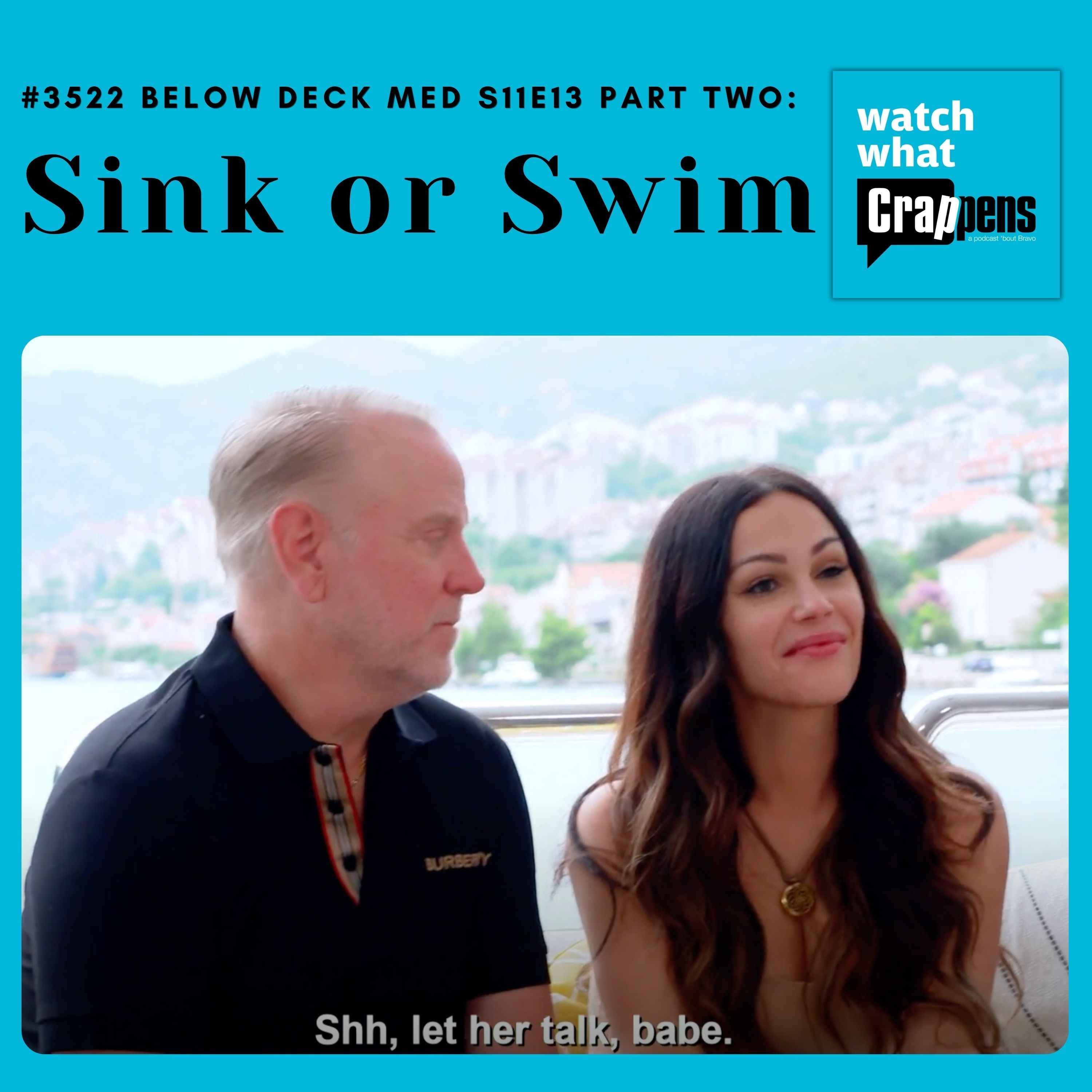 #3522 Below Deck Med S11E13 Part Two: Sink or Swim