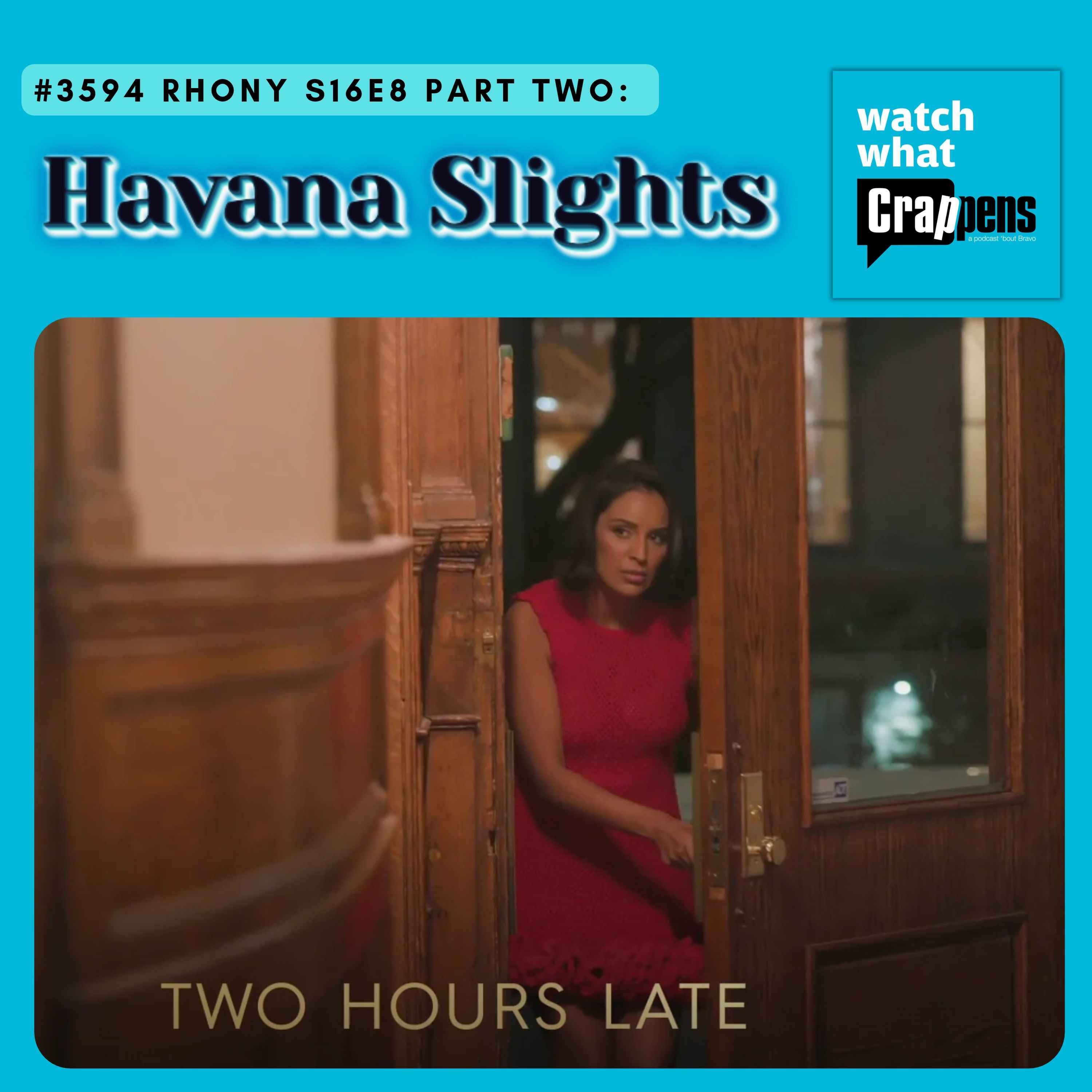 #3594 RHONY S16E8 Part Two: Havana Slights