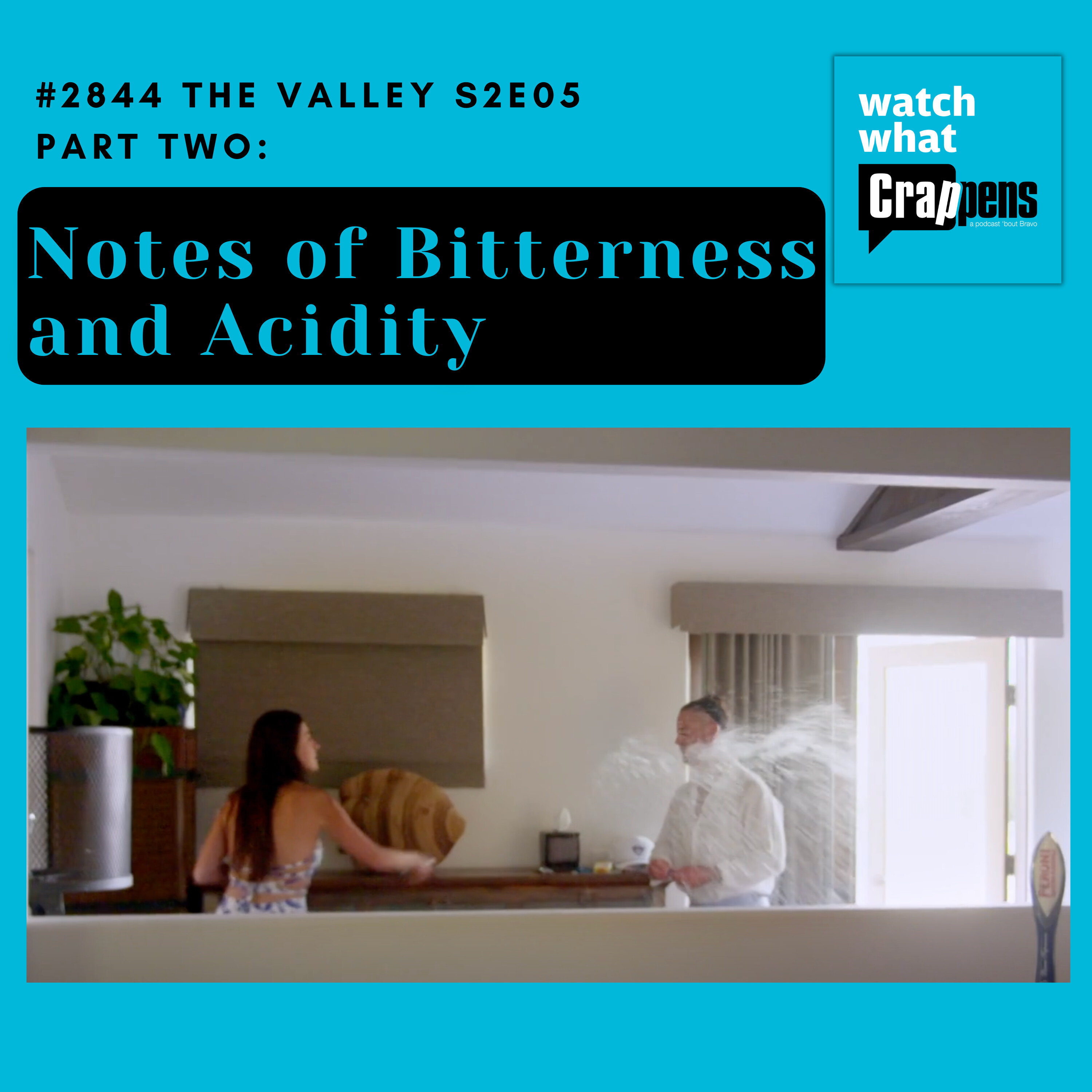 #2844 The Valley S2E05 Part Two: Notes of Bitterness and Acidity