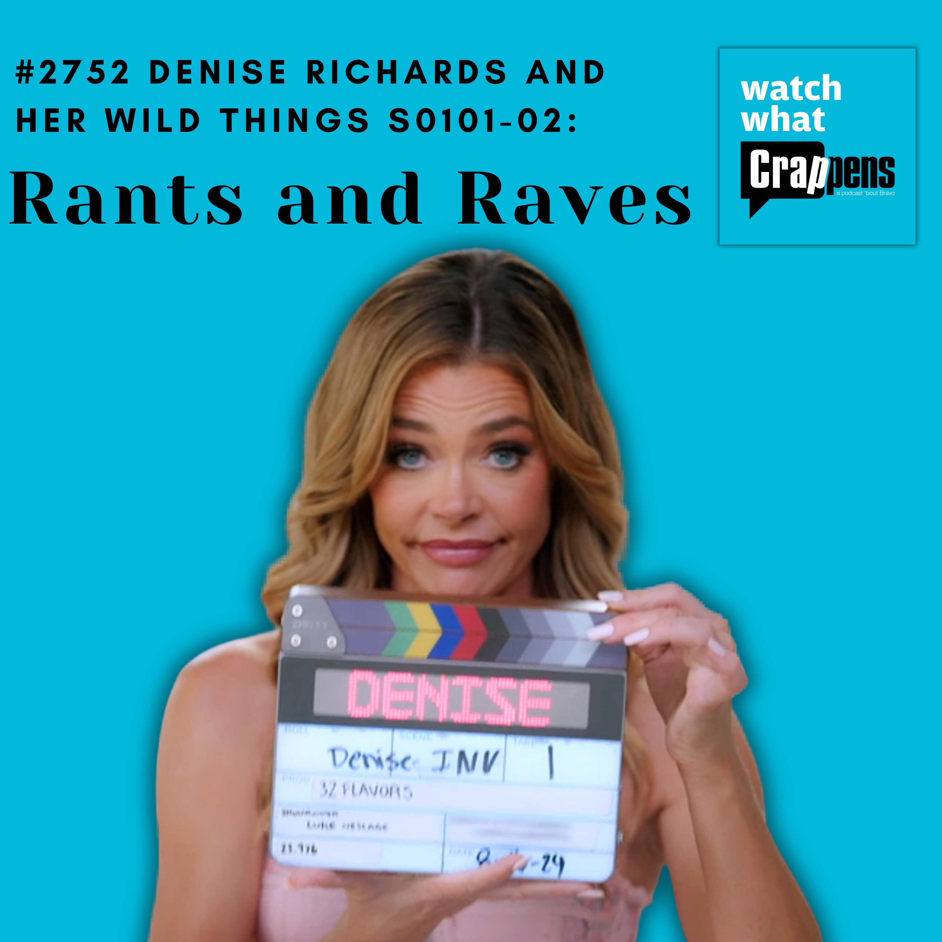 #2752 Denise Richards and her Wild Things S0101-02:Rants and Raves