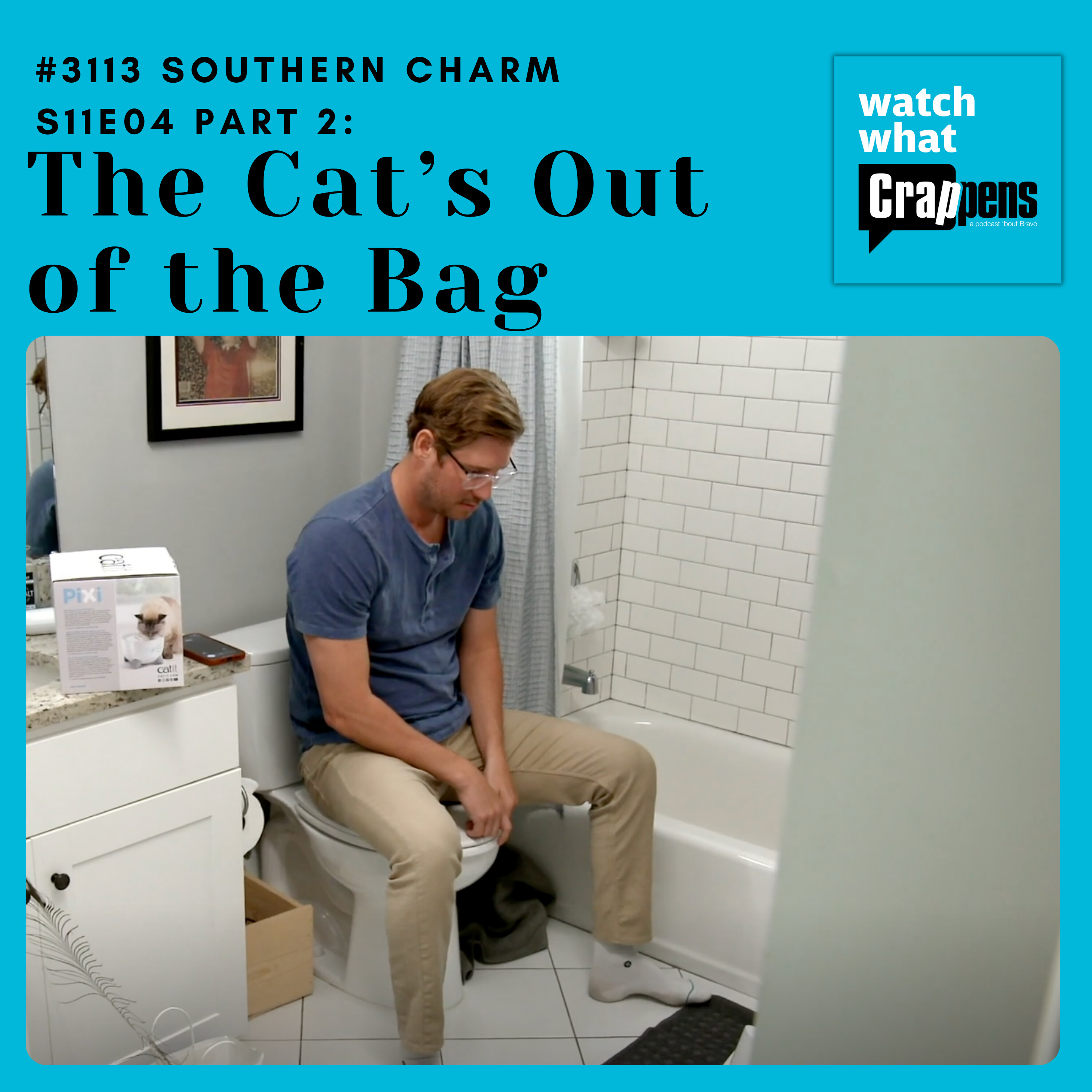 #3113 Southern Charm S11E04 Part 2: The Cat’s Out of the Bag