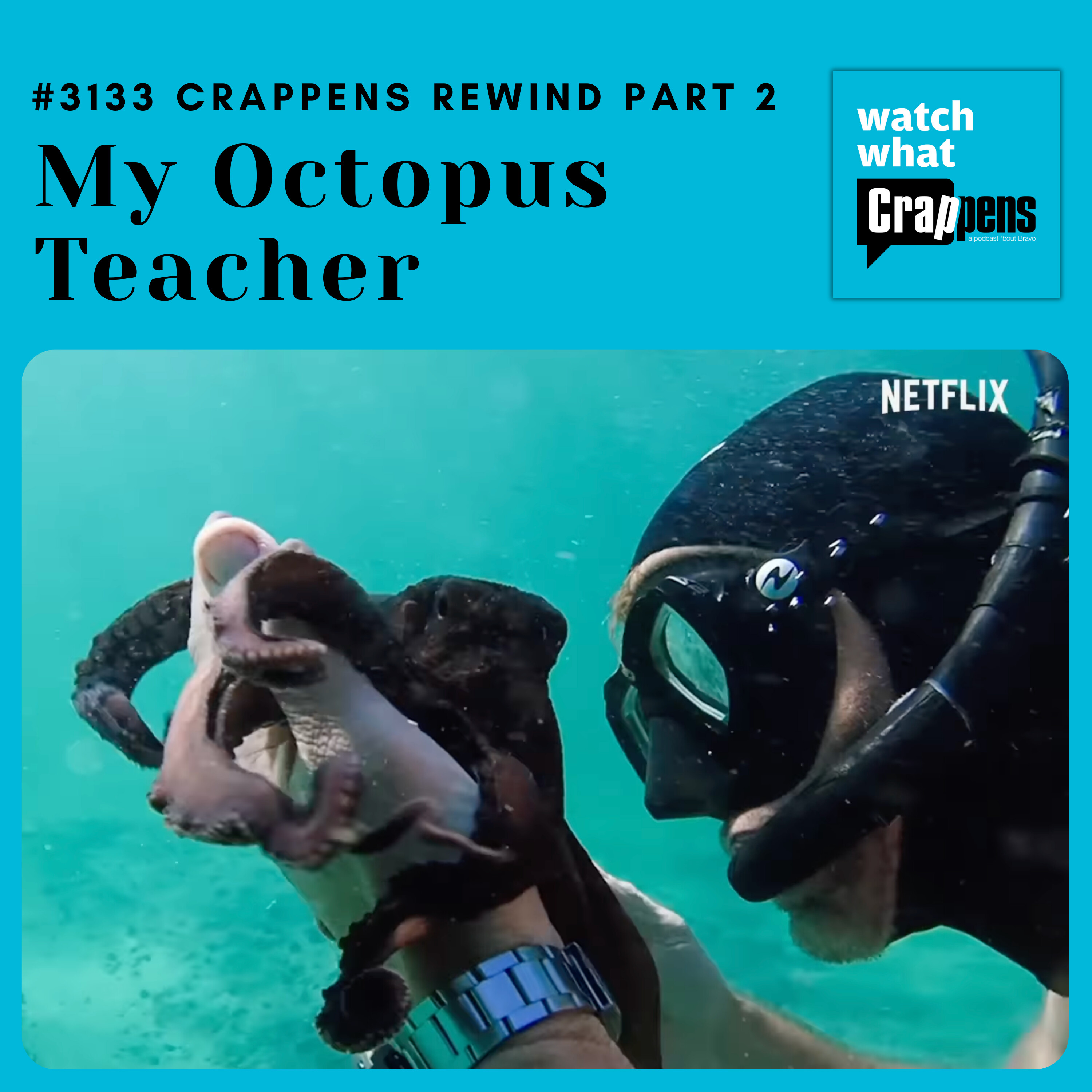 #3133  Crappens Rewind: My Octopus Teacher on Netflix (Part 2)