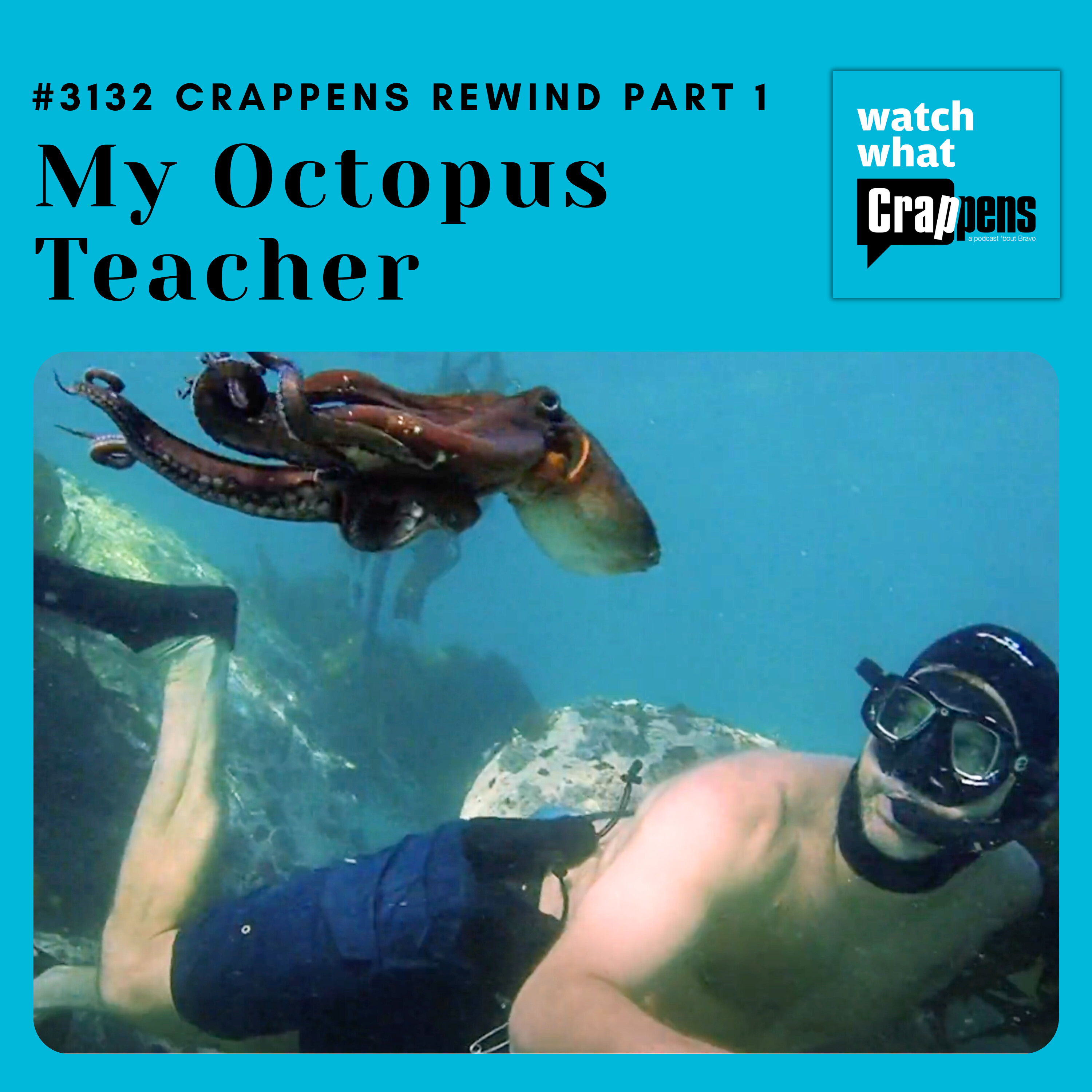 #3132 Crappens Rewind: My Octopus Teacher on Netflix (Part 1)