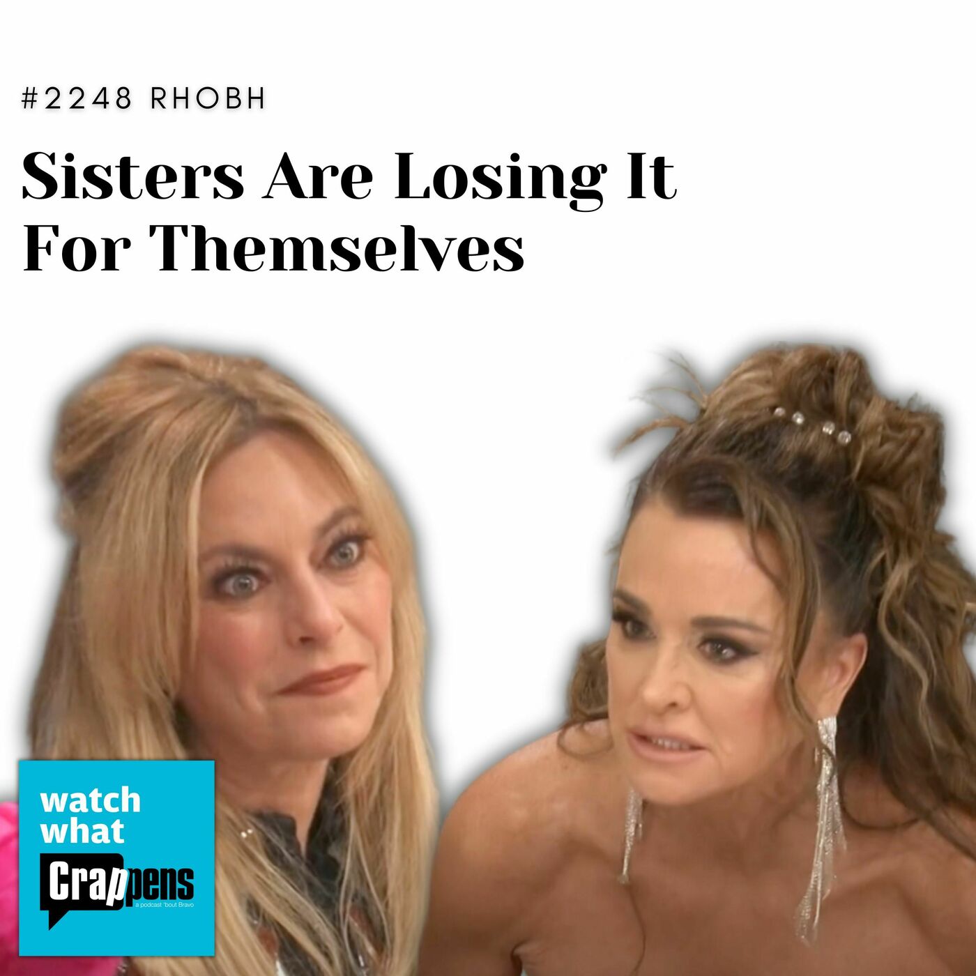 #2248 RHOBH part 1: Sisters Are Losing It For Themselves