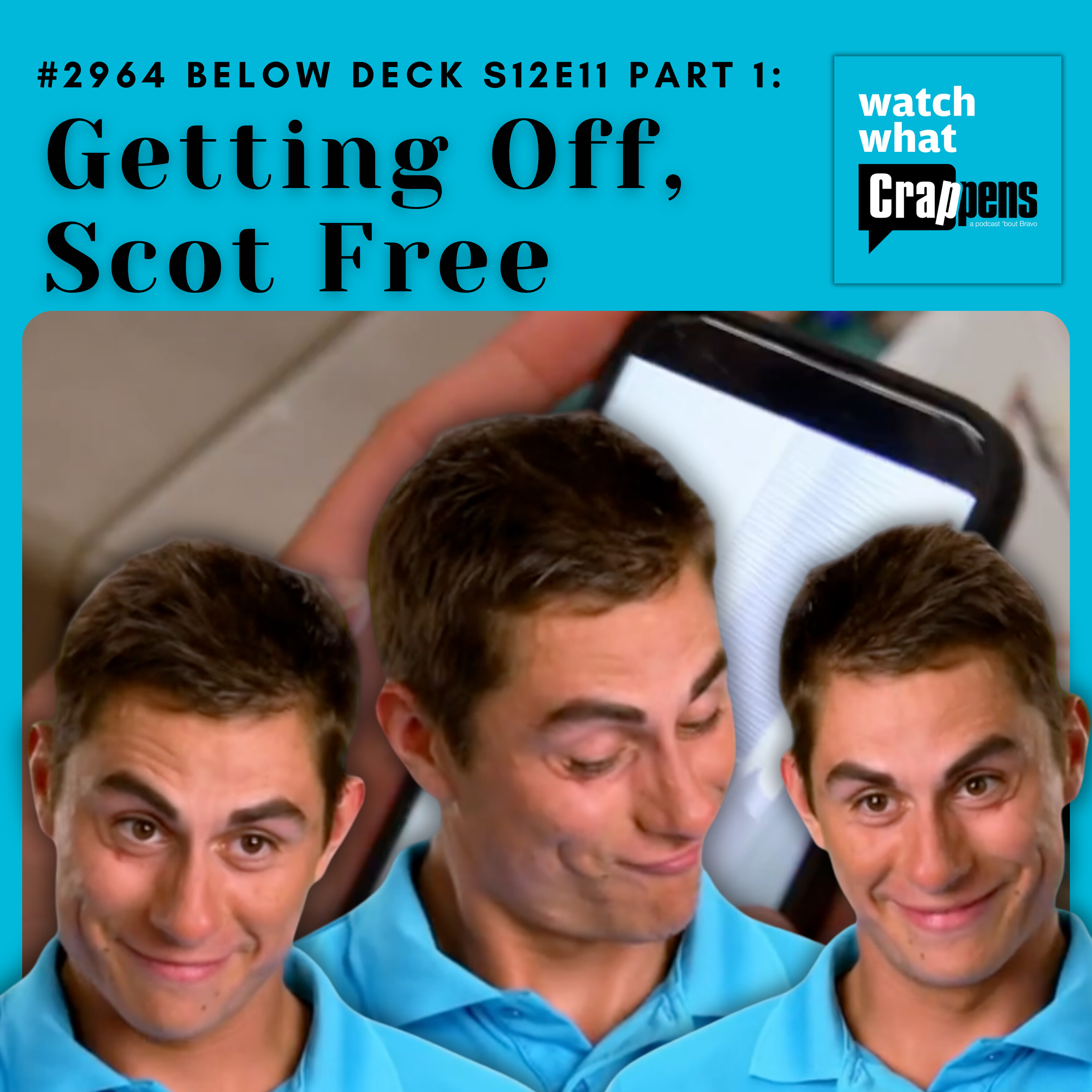 #2964 Below Deck S12E11 Part 1: Getting Off, Scot Free