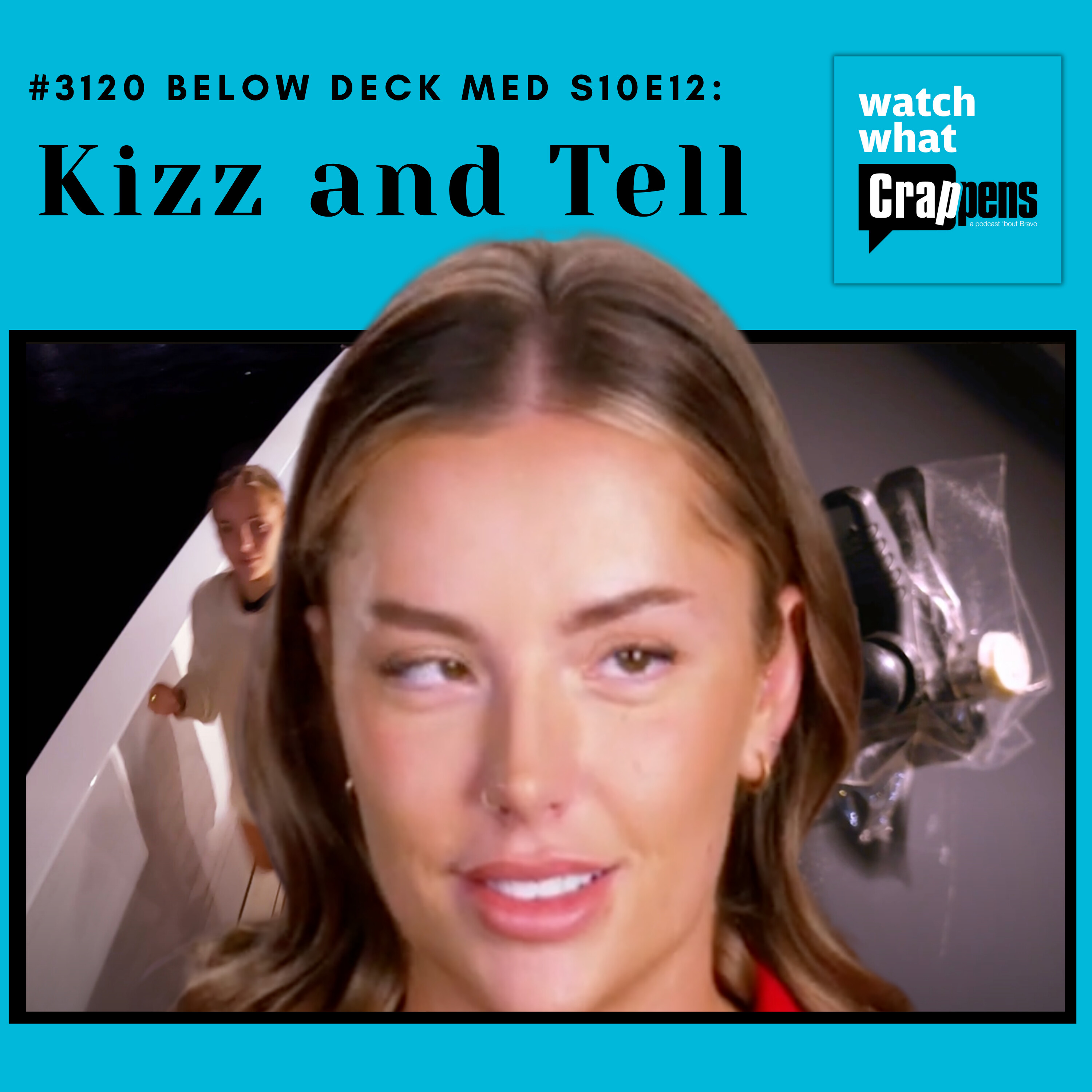 #3120 Below Deck Med S10E12: Kizz and Tell