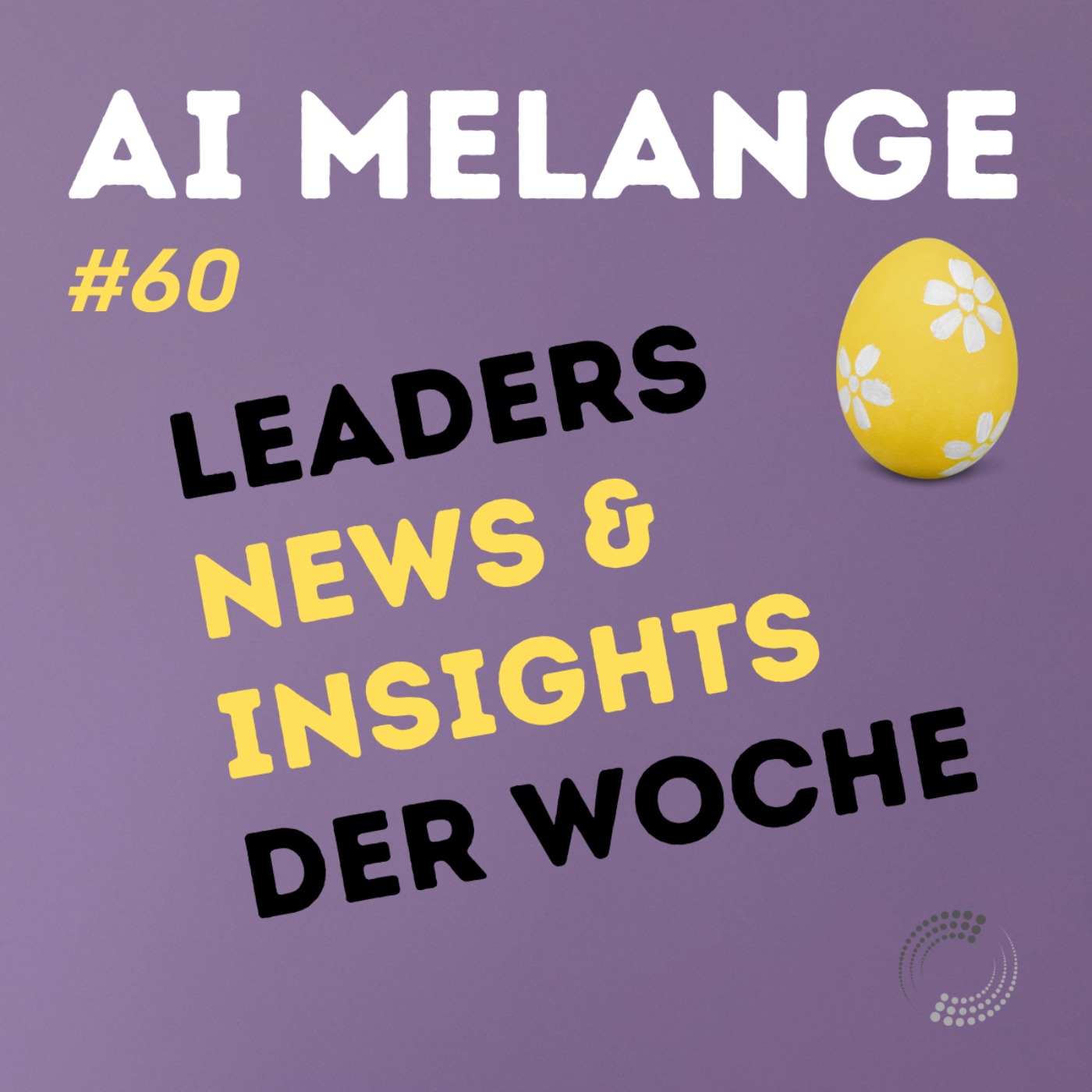 AI Melange - Folge 60 - Oster Special Weekly News & Insights